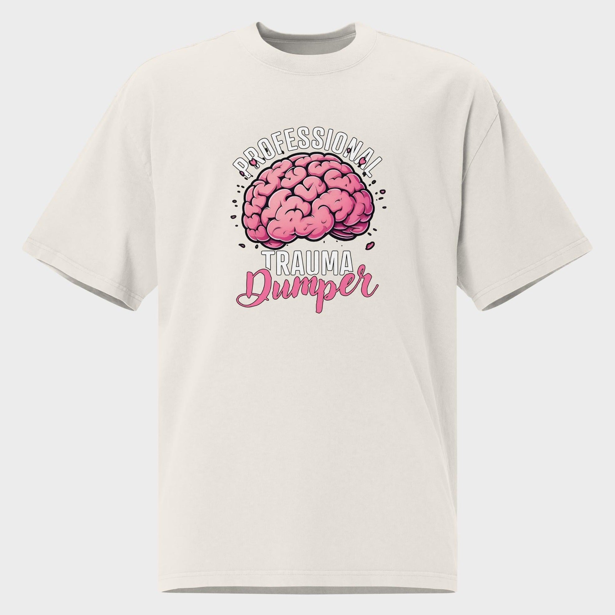 Professional Trauma Dumper - Oversized T-Shirt