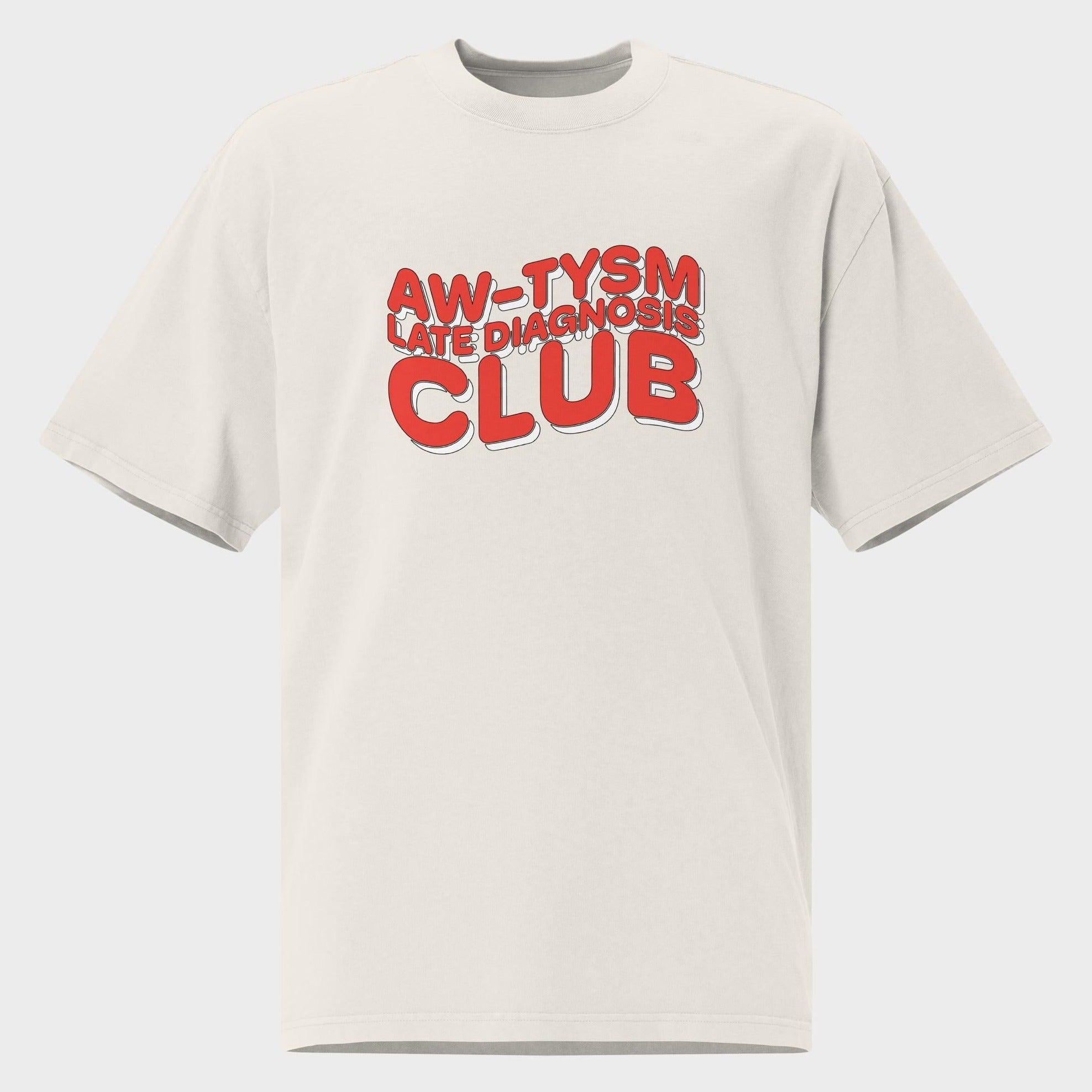 Aw-tysm Late Diagnosis Club - Oversized T-Shirt