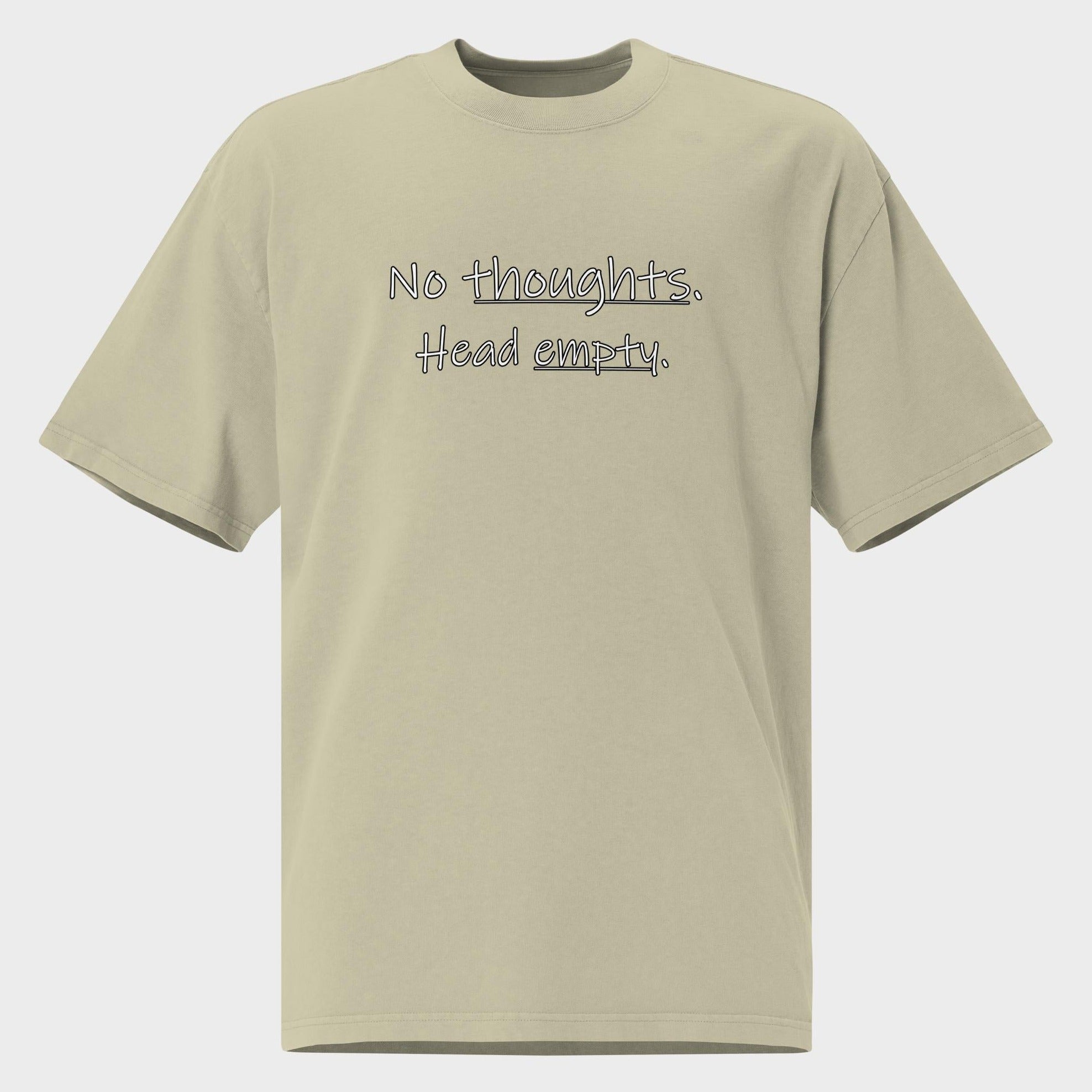 No Thoughts. Head Empty. - Oversized T-Shirt