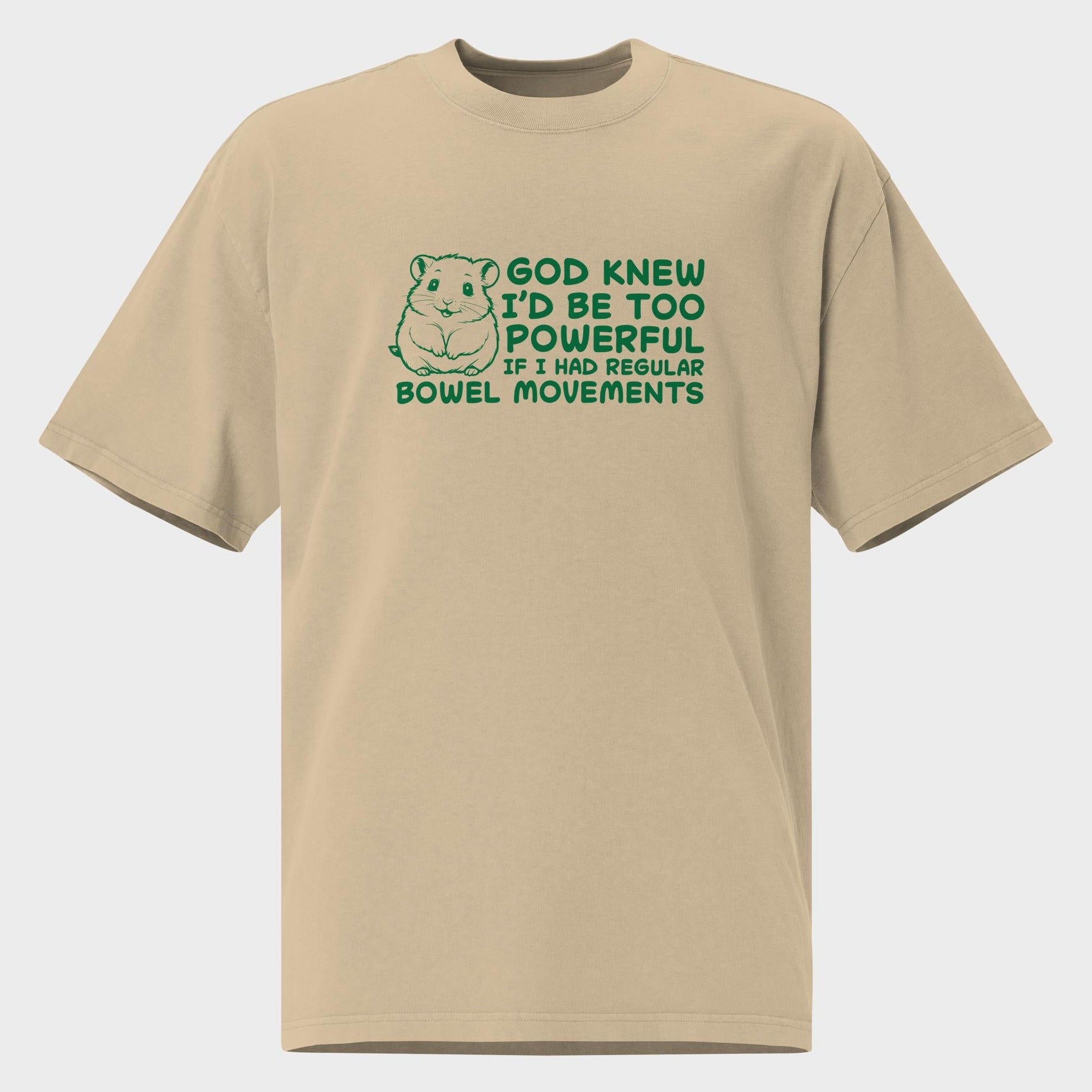 God Knew I'm Be Too Powerful - Oversized T-Shirt