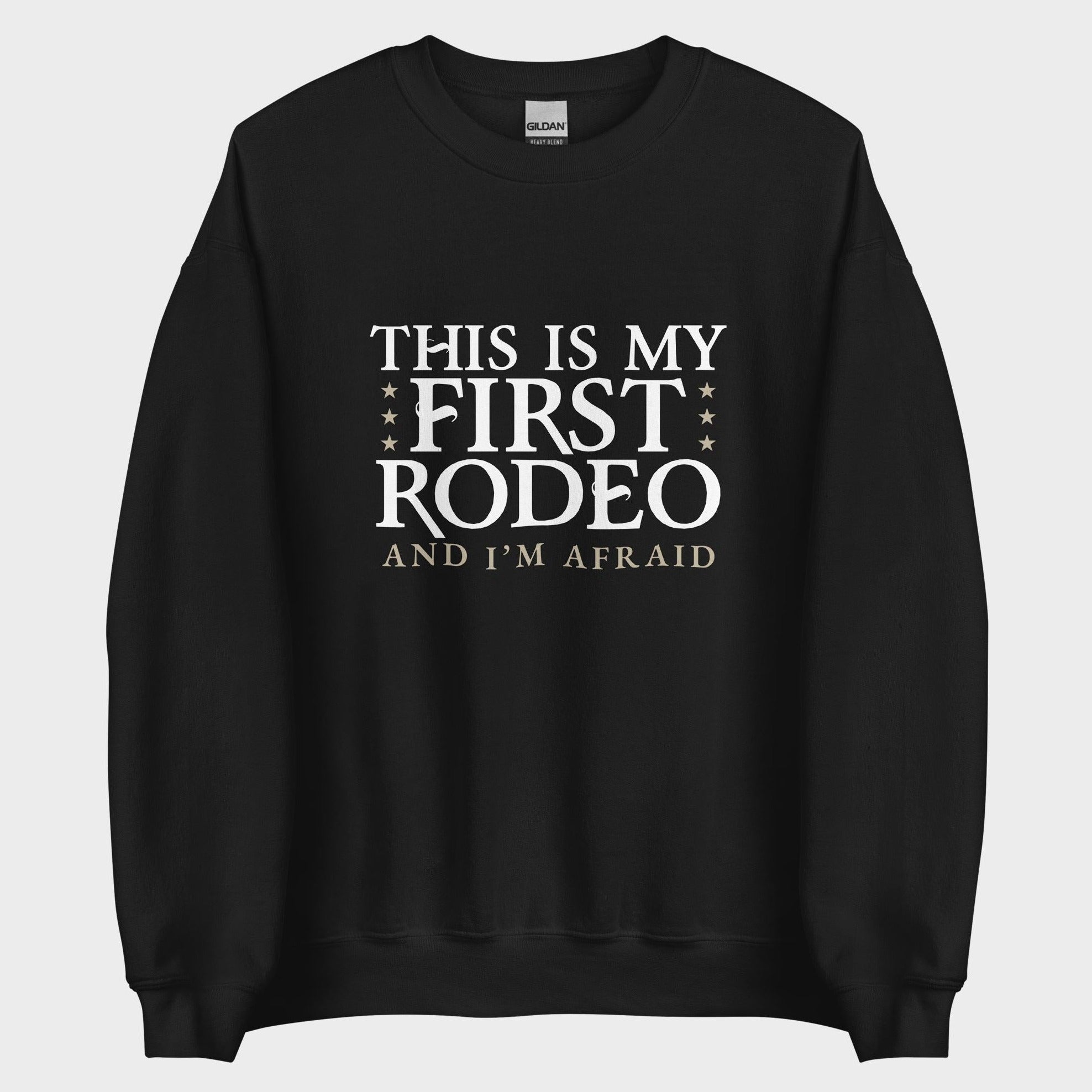 This Is My First Rodeo... - Sweatshirt