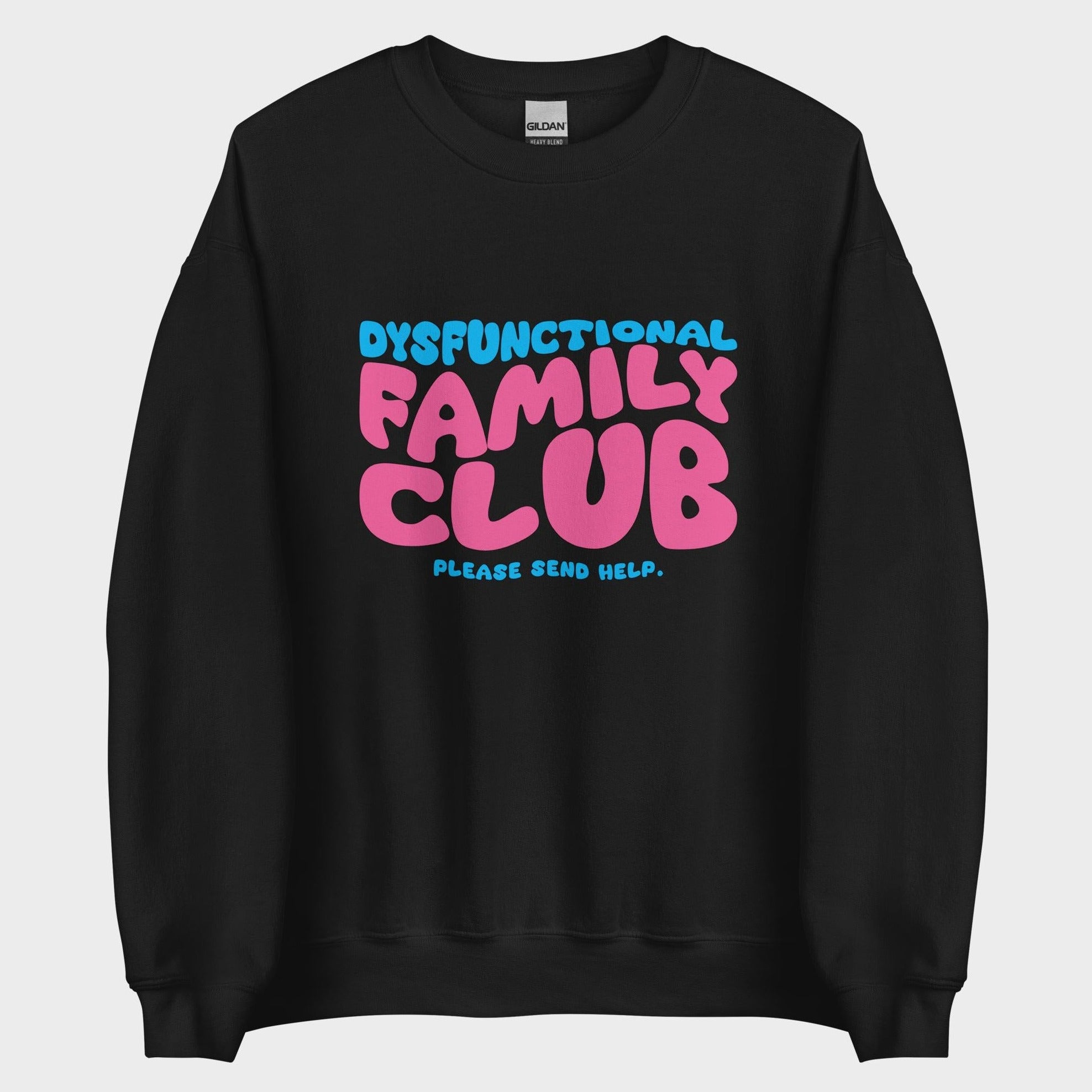 Dysfunctional Family Club - Sweatshirt