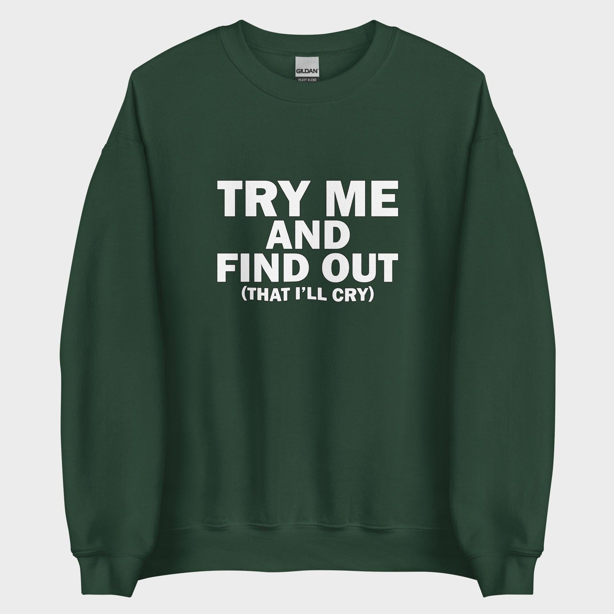 Try Me And Find Out... - Sweatshirt