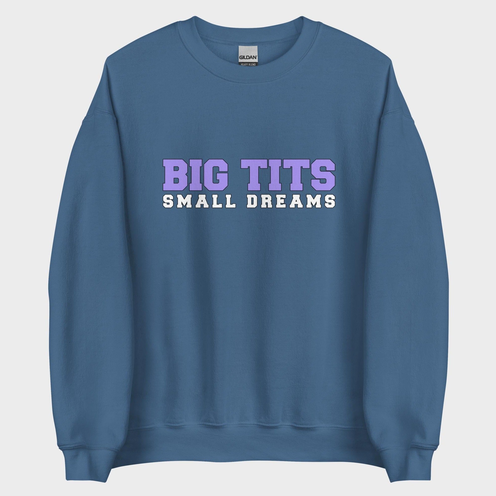 Big Tits. Small Dreams. - Sweatshirt