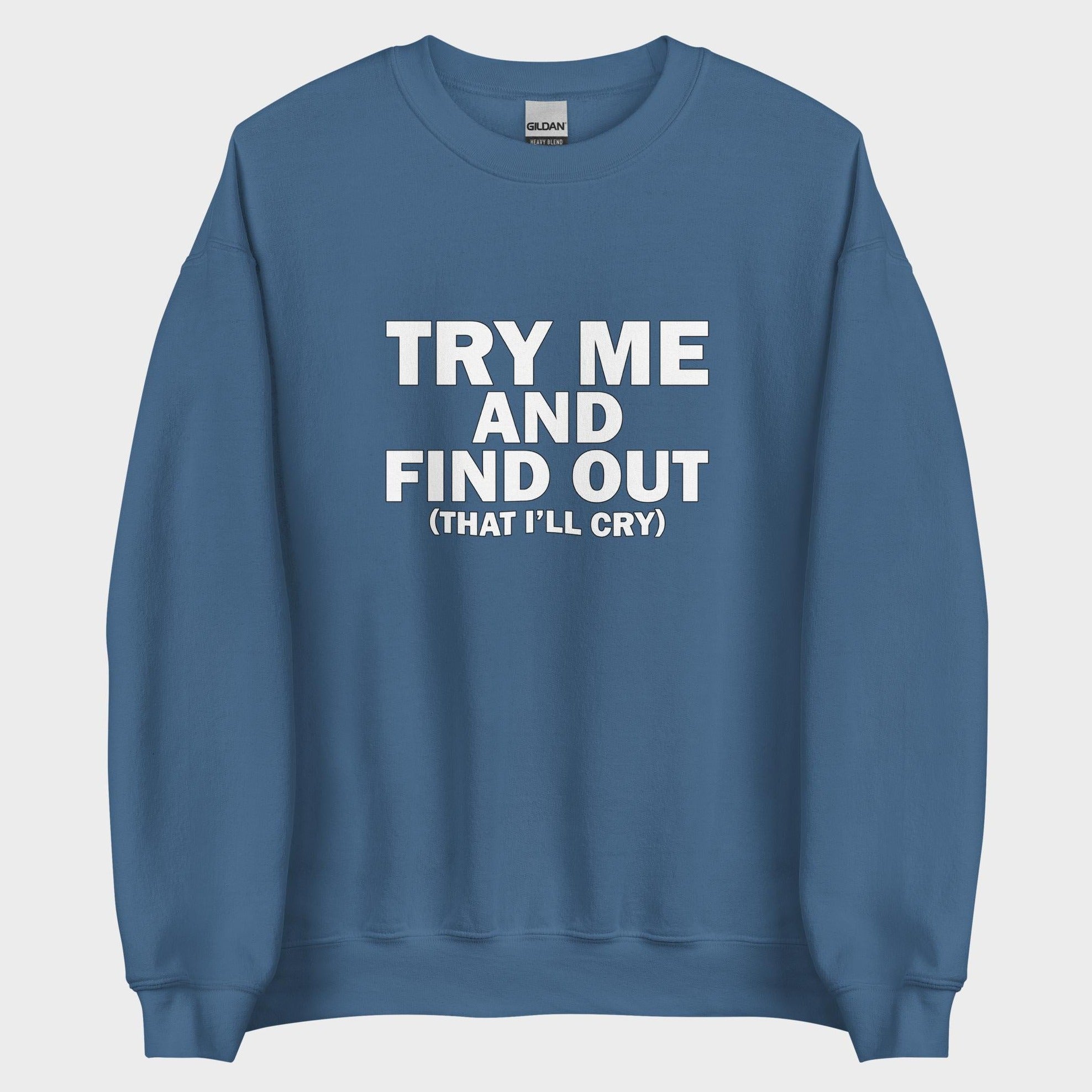 Try Me And Find Out... - Sweatshirt