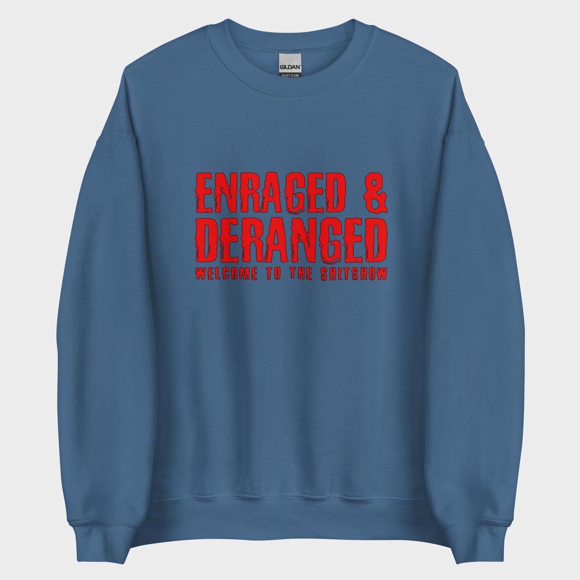 Enraged and Deranged - Sweatshirt