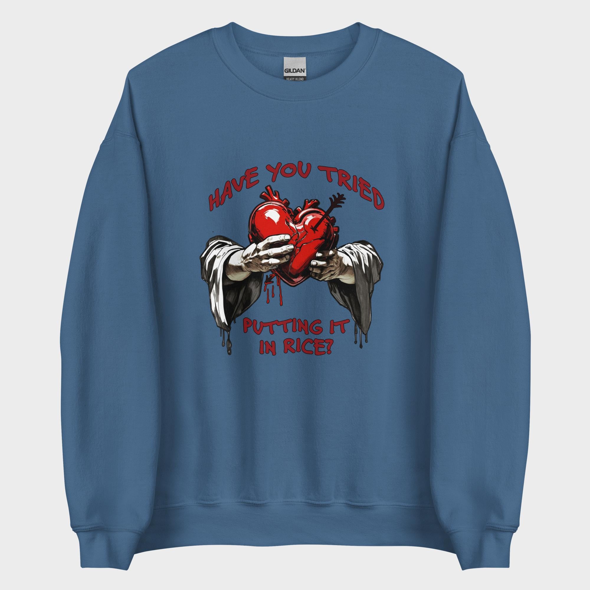 Have You Tried Putting It In Rice? - Sweatshirt