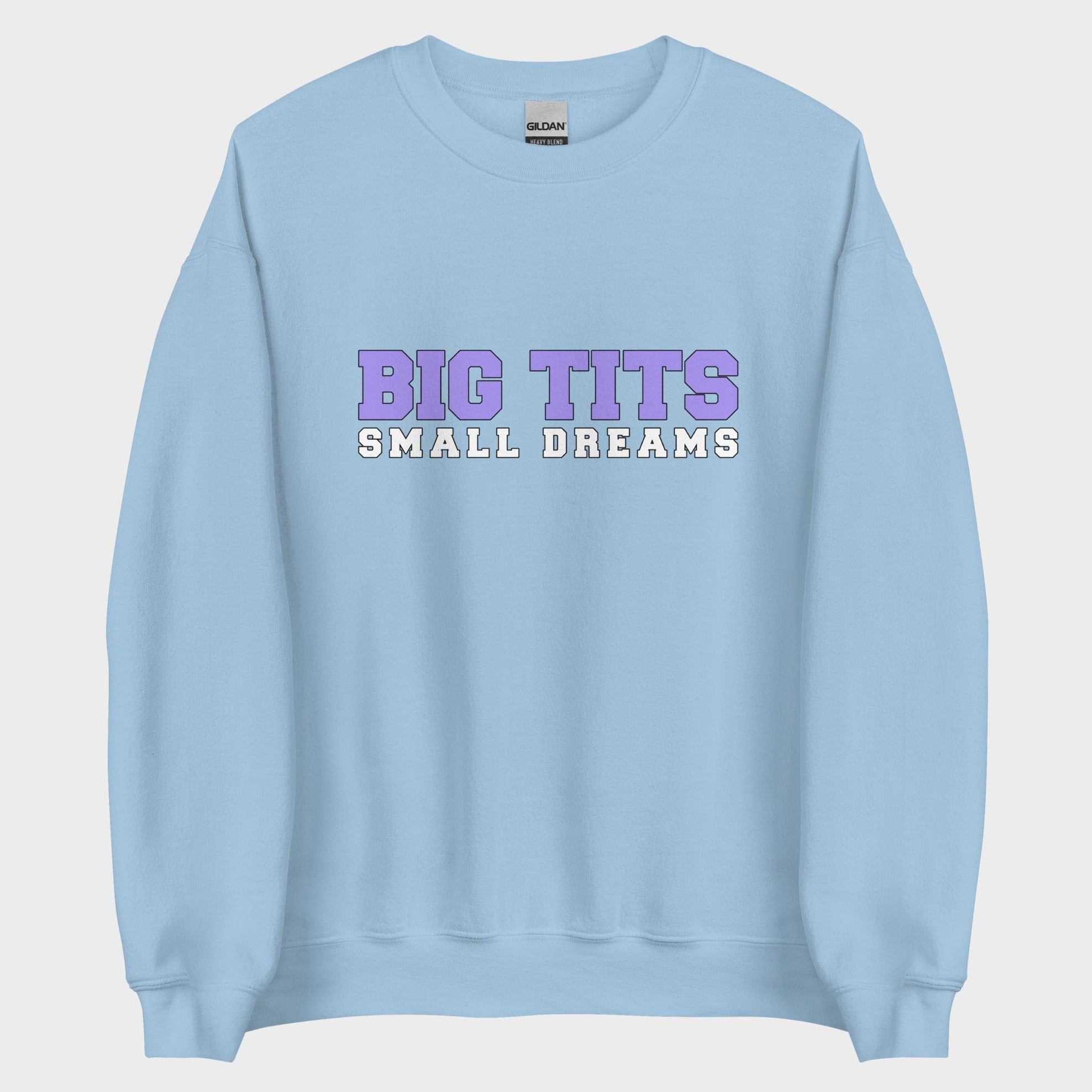 Big Tits. Small Dreams. - Sweatshirt