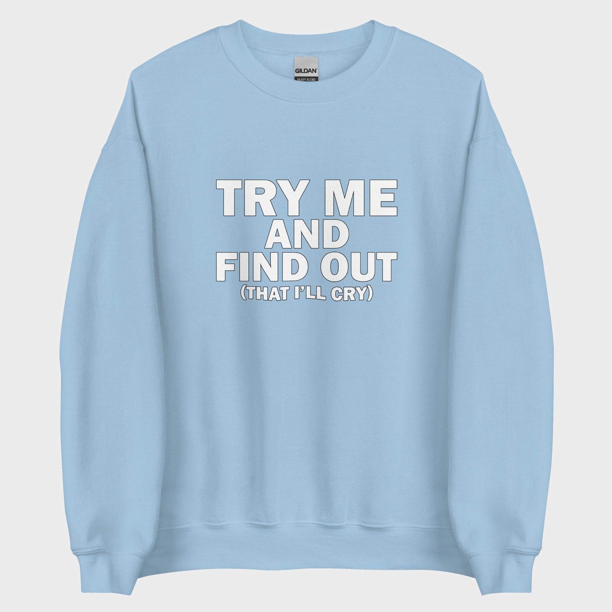 Try Me And Find Out... - Sweatshirt