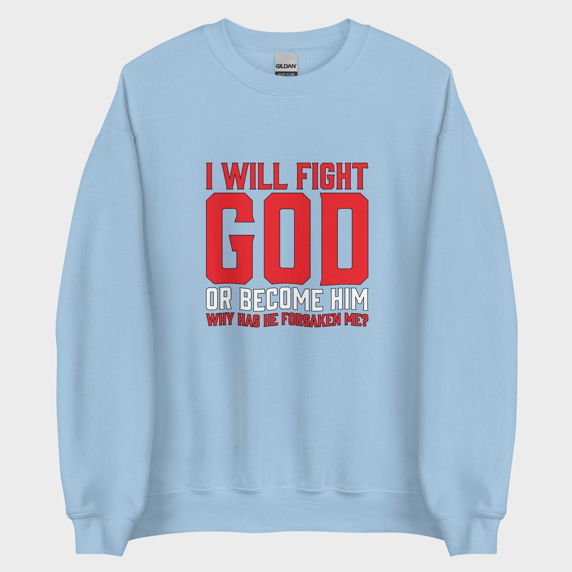 I Will Fight God... - Sweatshirt