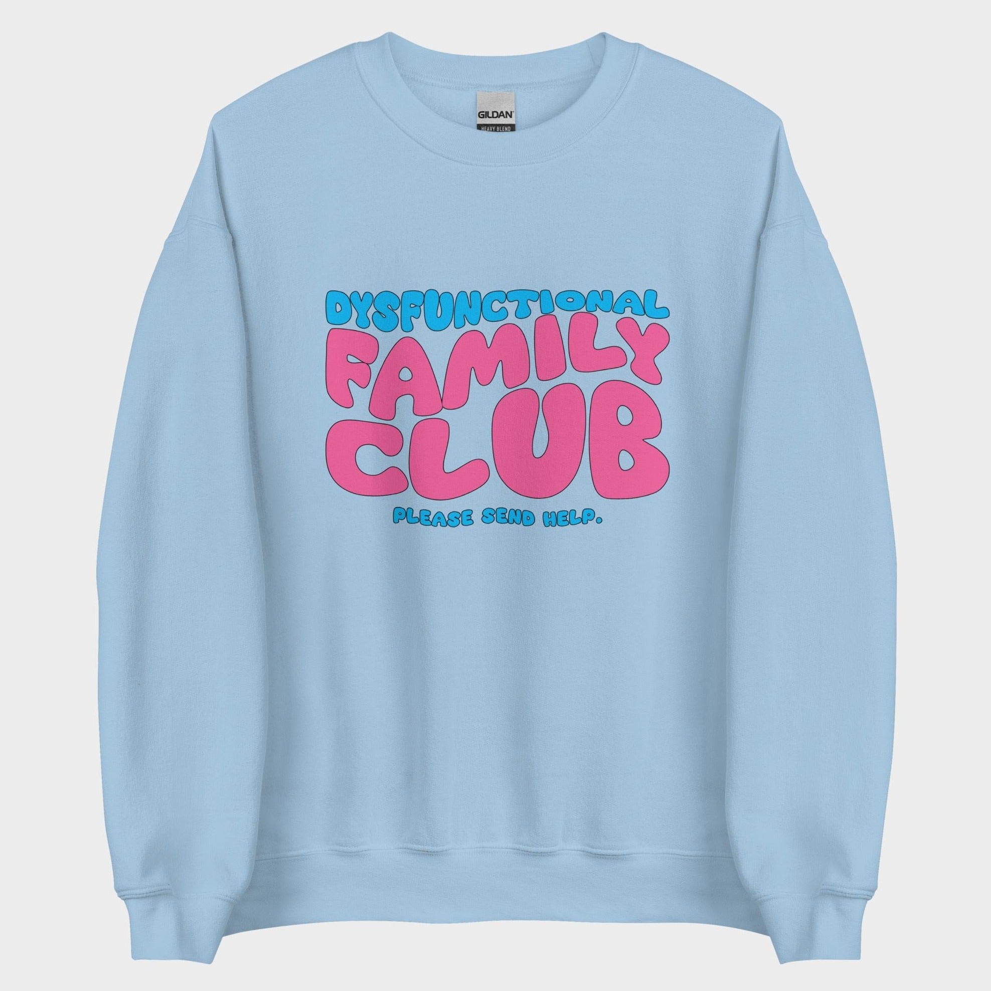 Dysfunctional Family Club - Sweatshirt