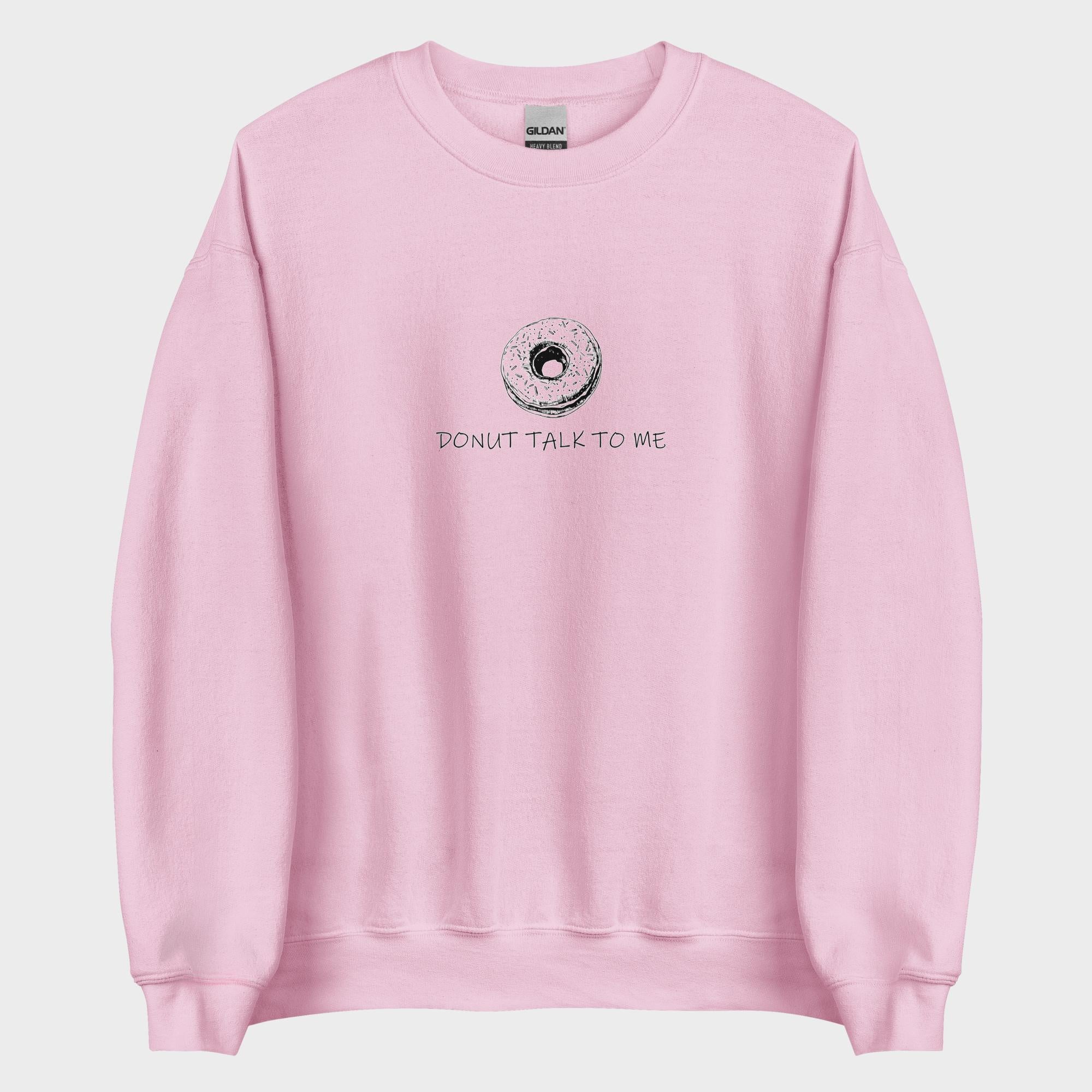 Donut Talk To Me - Sweatshirt