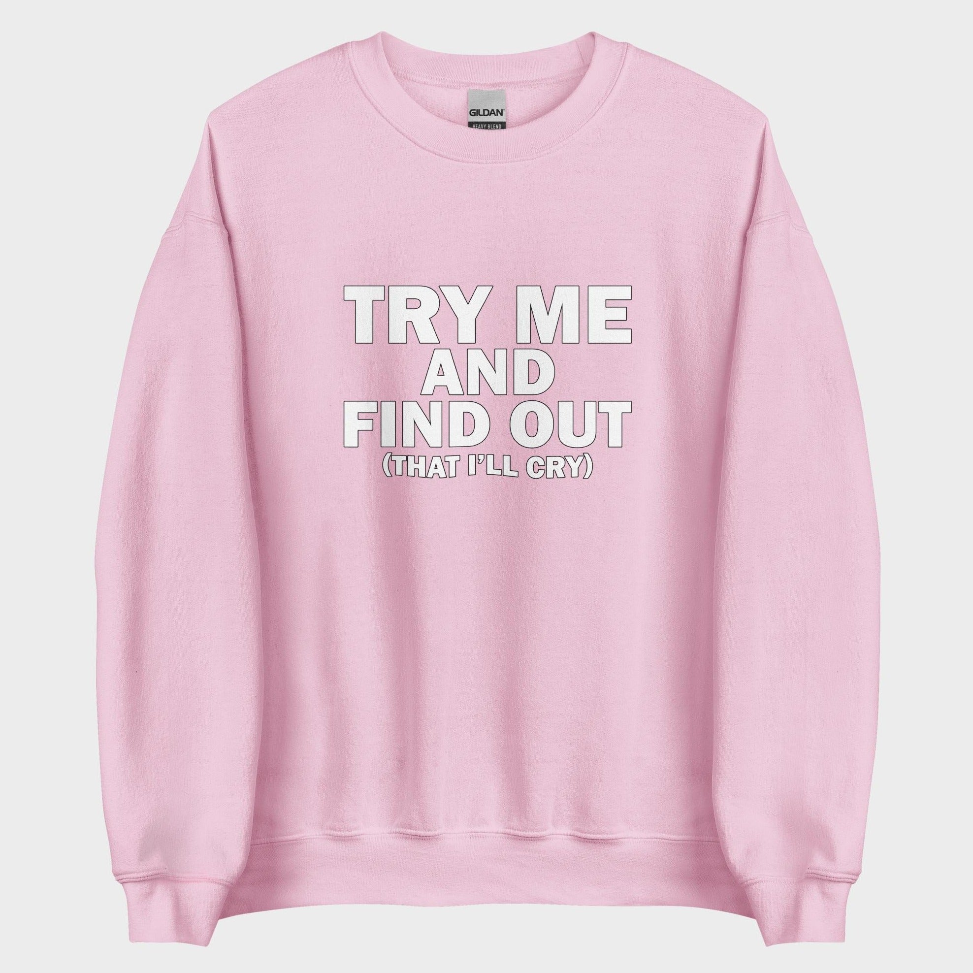 Try Me And Find Out... - Sweatshirt