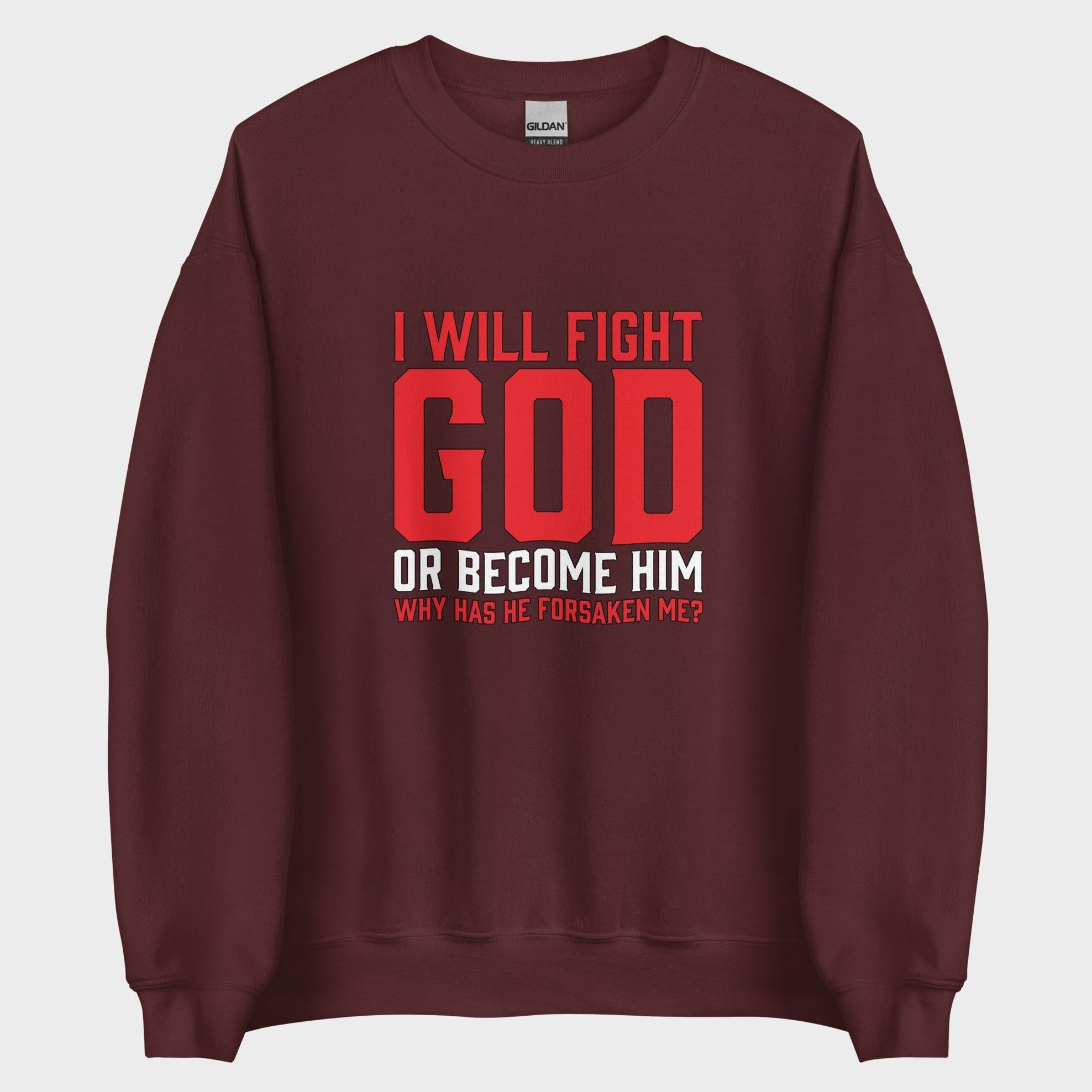 I Will Fight God... - Sweatshirt