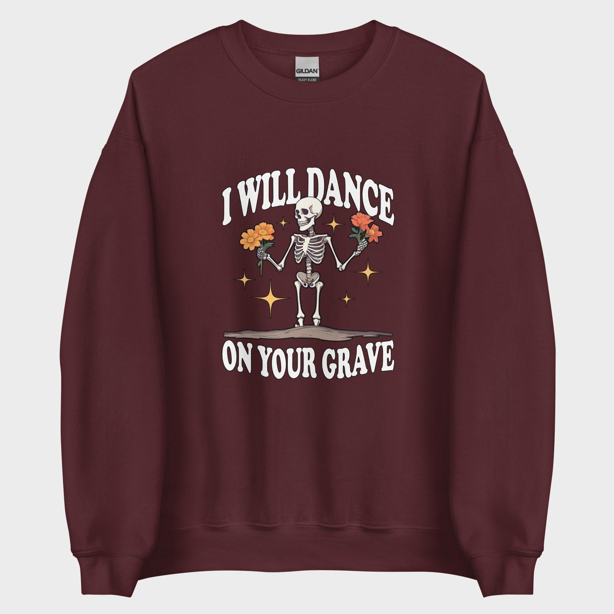 I Will Dance On Your Grave - Sweatshirt