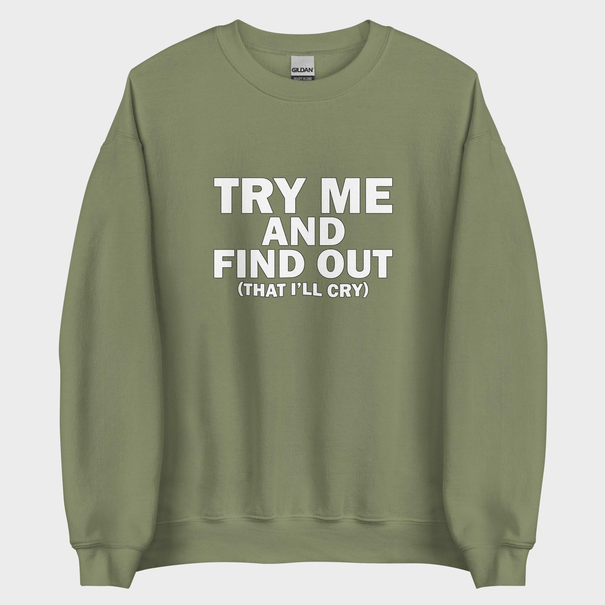 Try Me And Find Out... - Sweatshirt