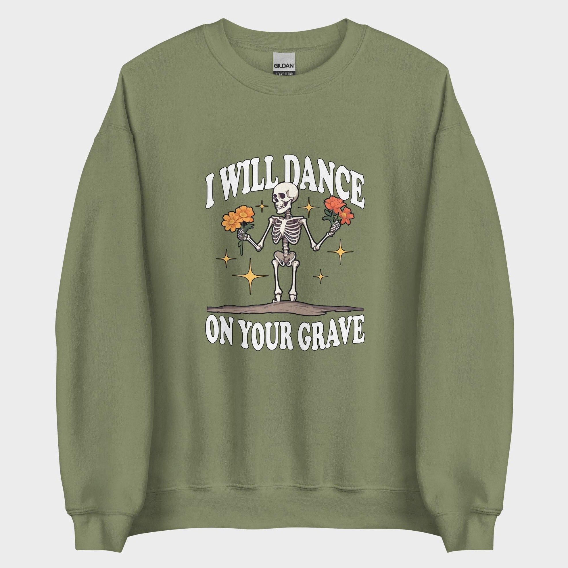 I Will Dance On Your Grave - Sweatshirt