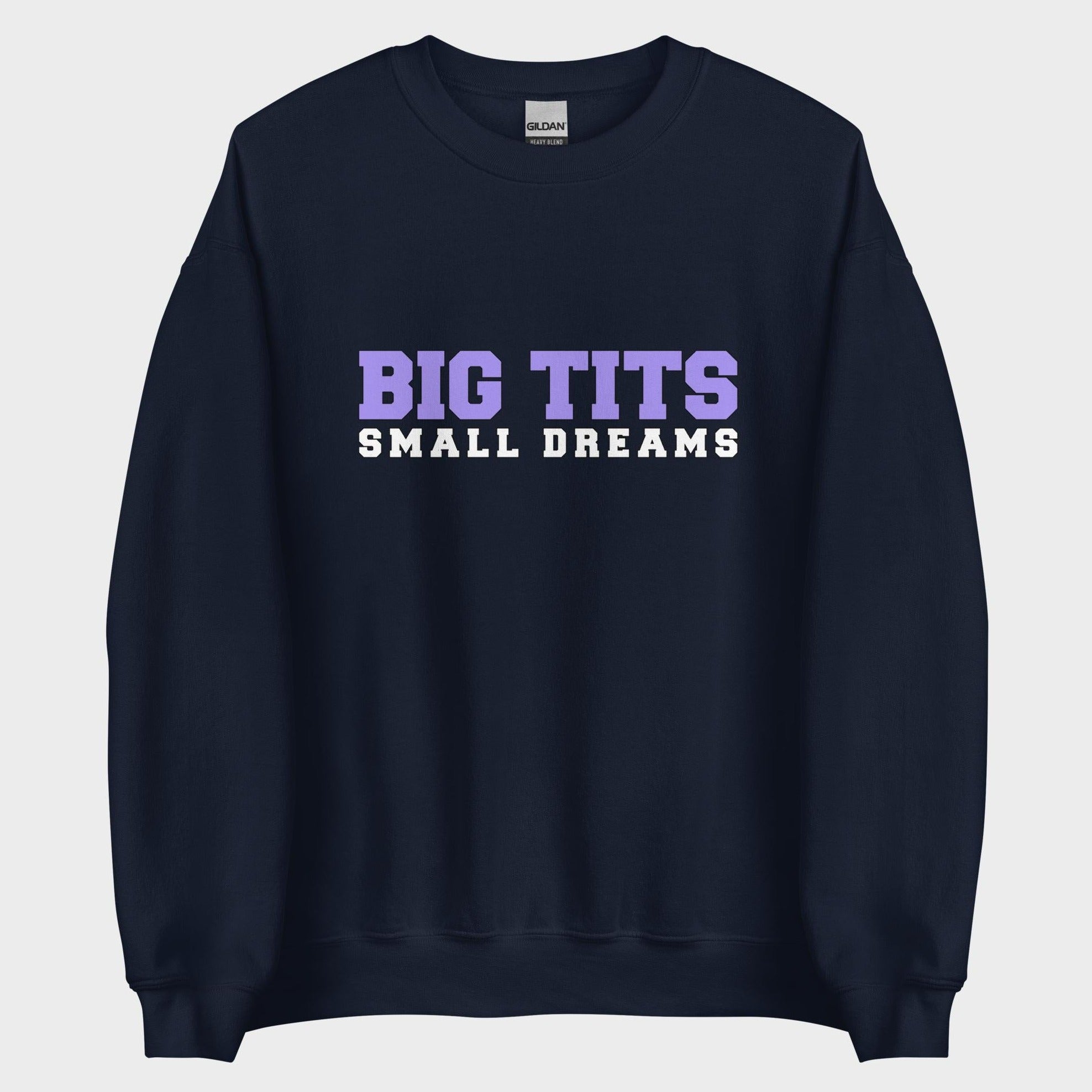 Big Tits. Small Dreams. - Sweatshirt