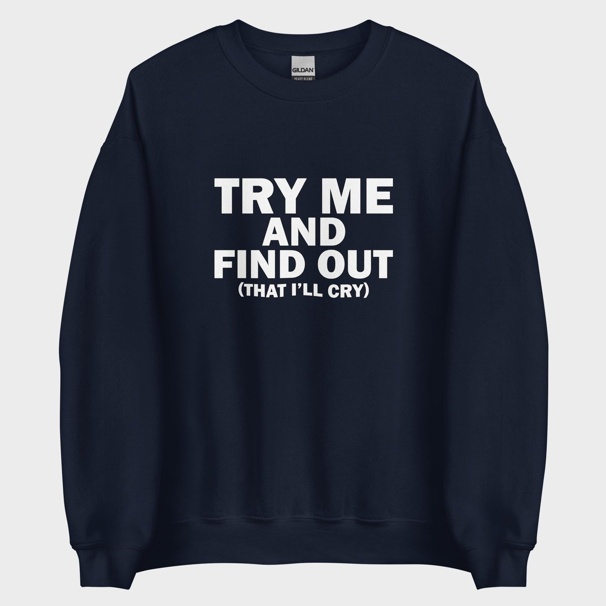 Try Me And Find Out... - Sweatshirt