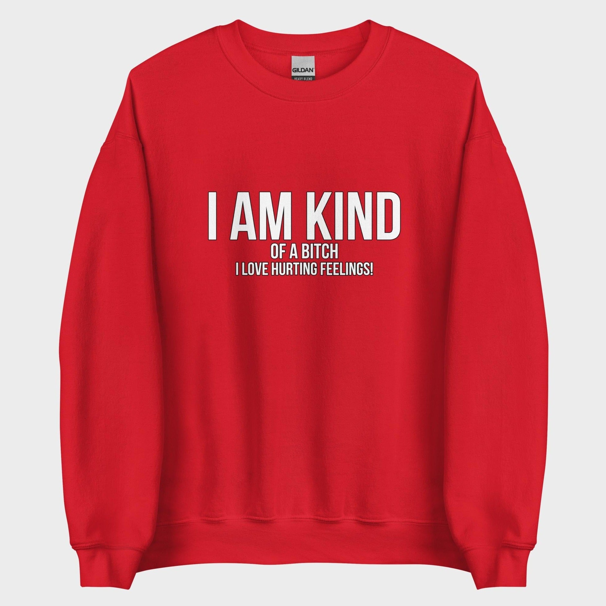 I Am Kind (Of A Bitch) - Sweatshirt
