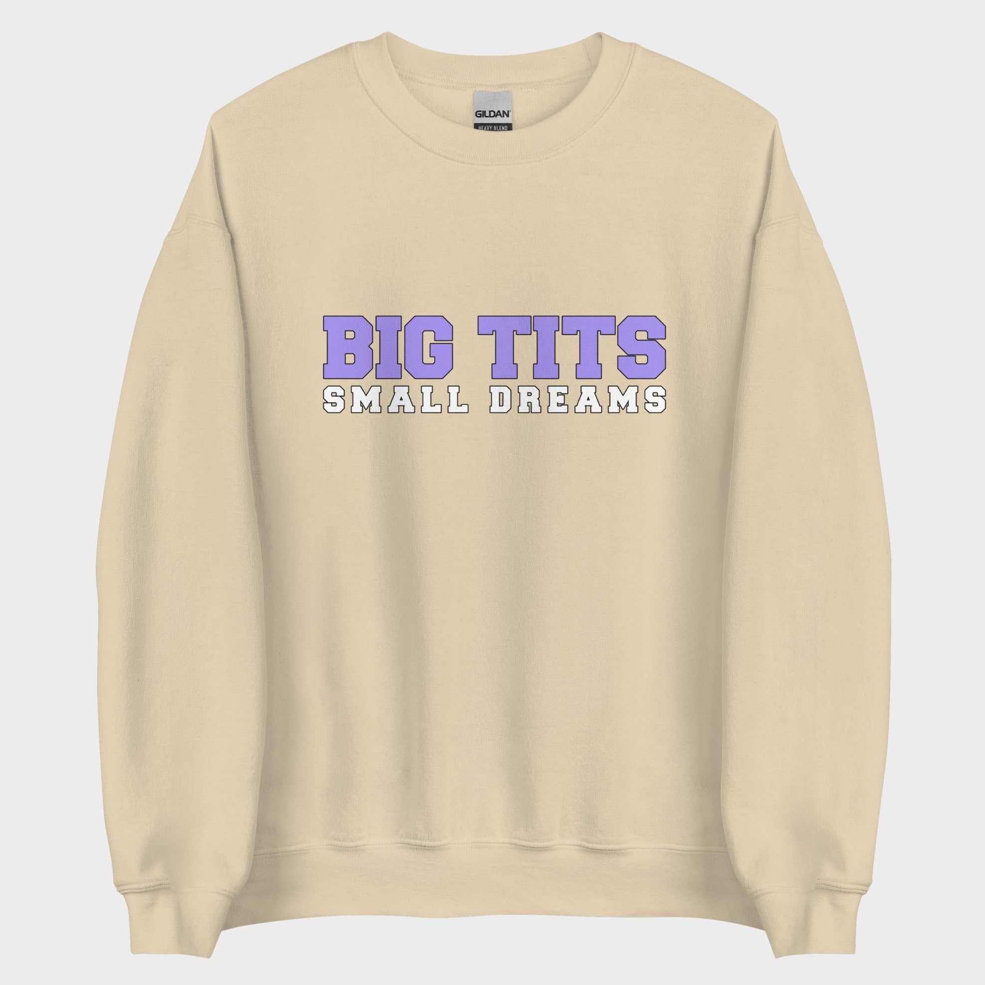 Big Tits. Small Dreams. - Sweatshirt