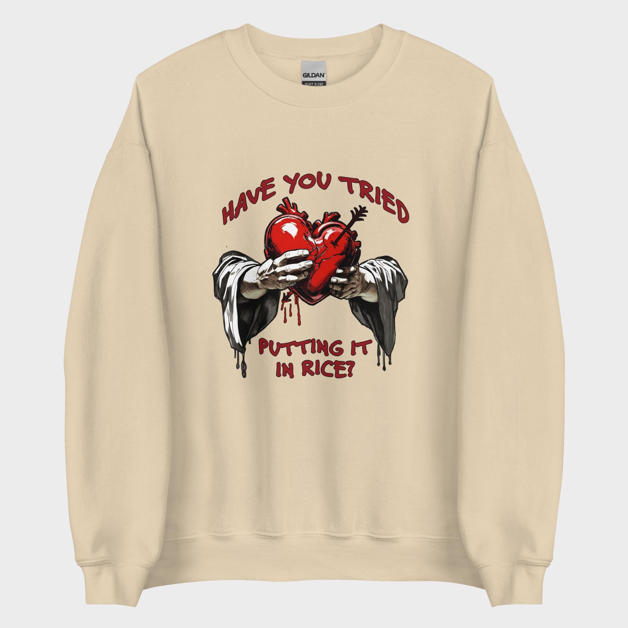 Have You Tried Putting It In Rice? - Sweatshirt