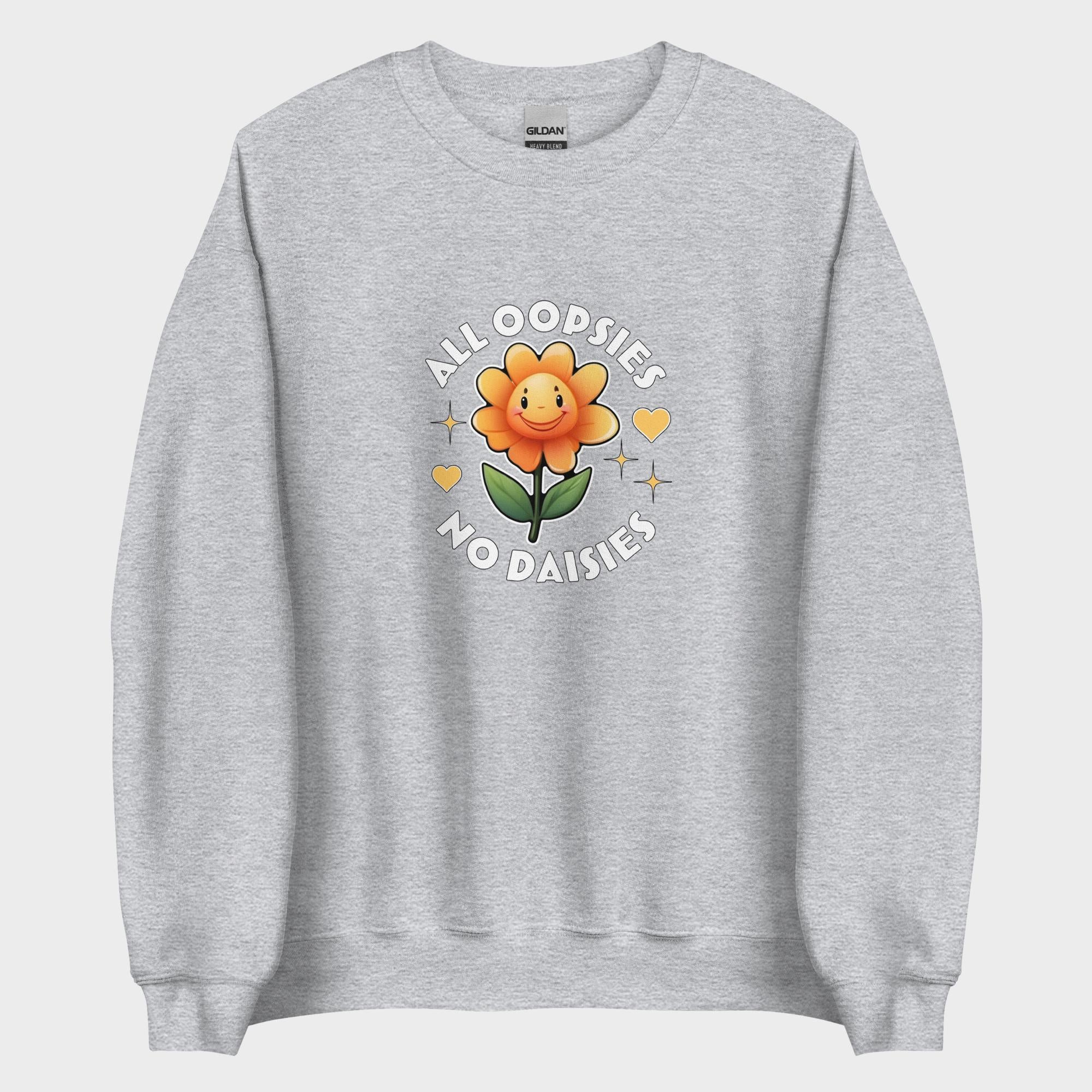 All Oopsies. No Daisies. - Sweatshirt