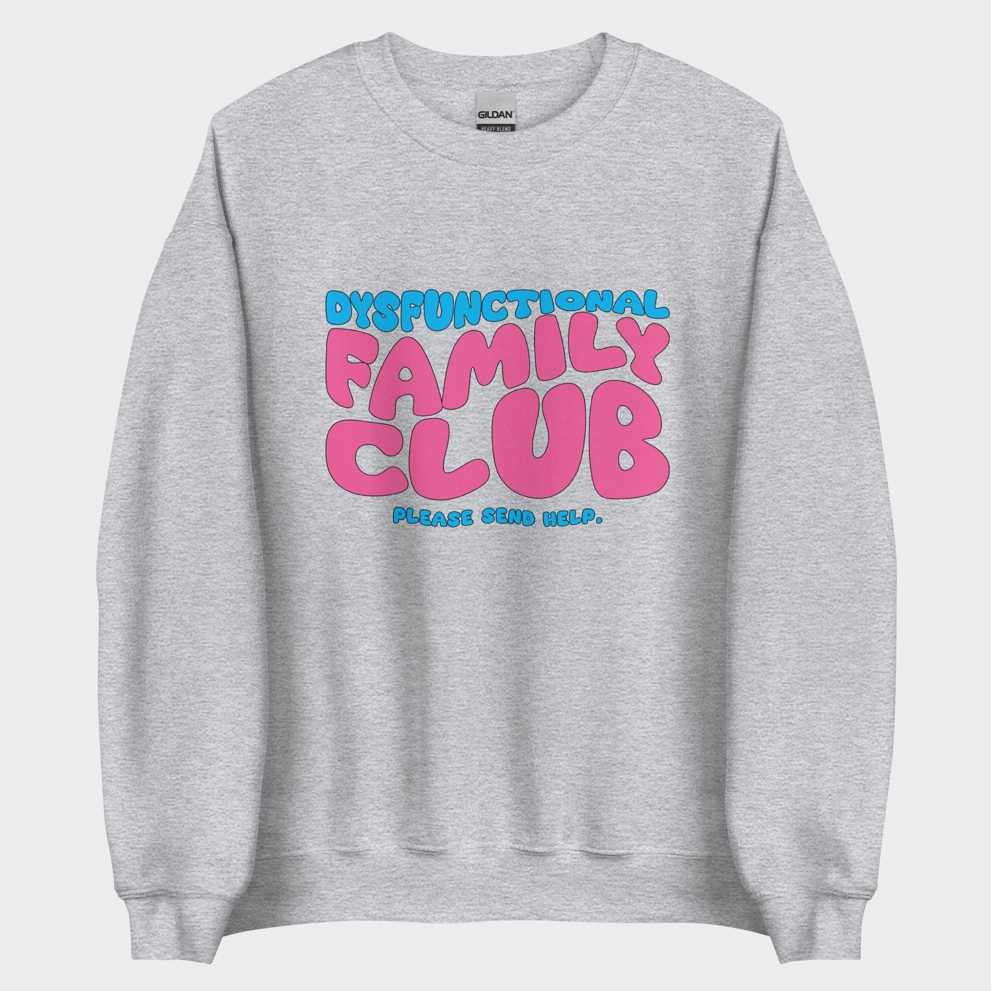 Dysfunctional Family Club - Sweatshirt