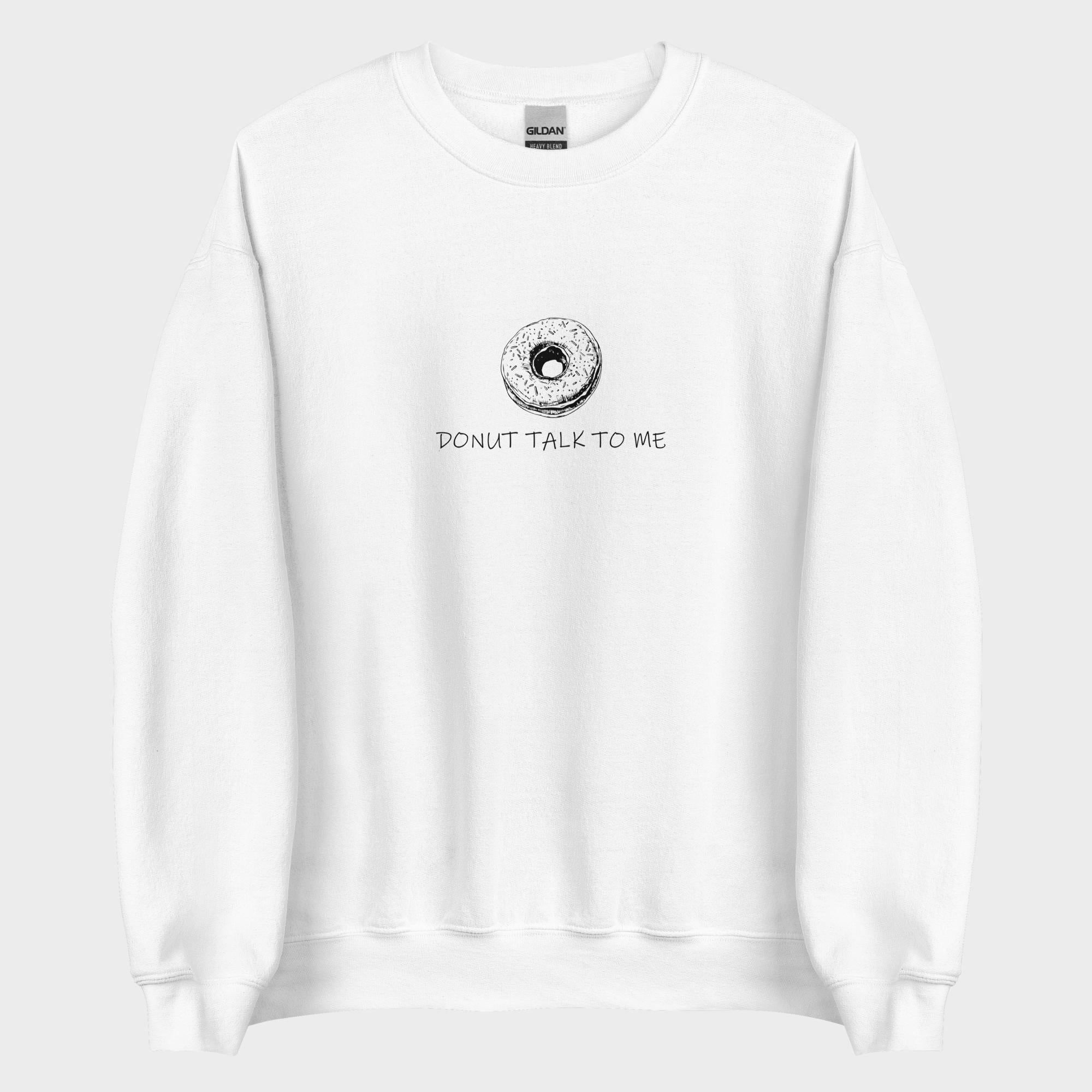 Donut Talk To Me - Sweatshirt