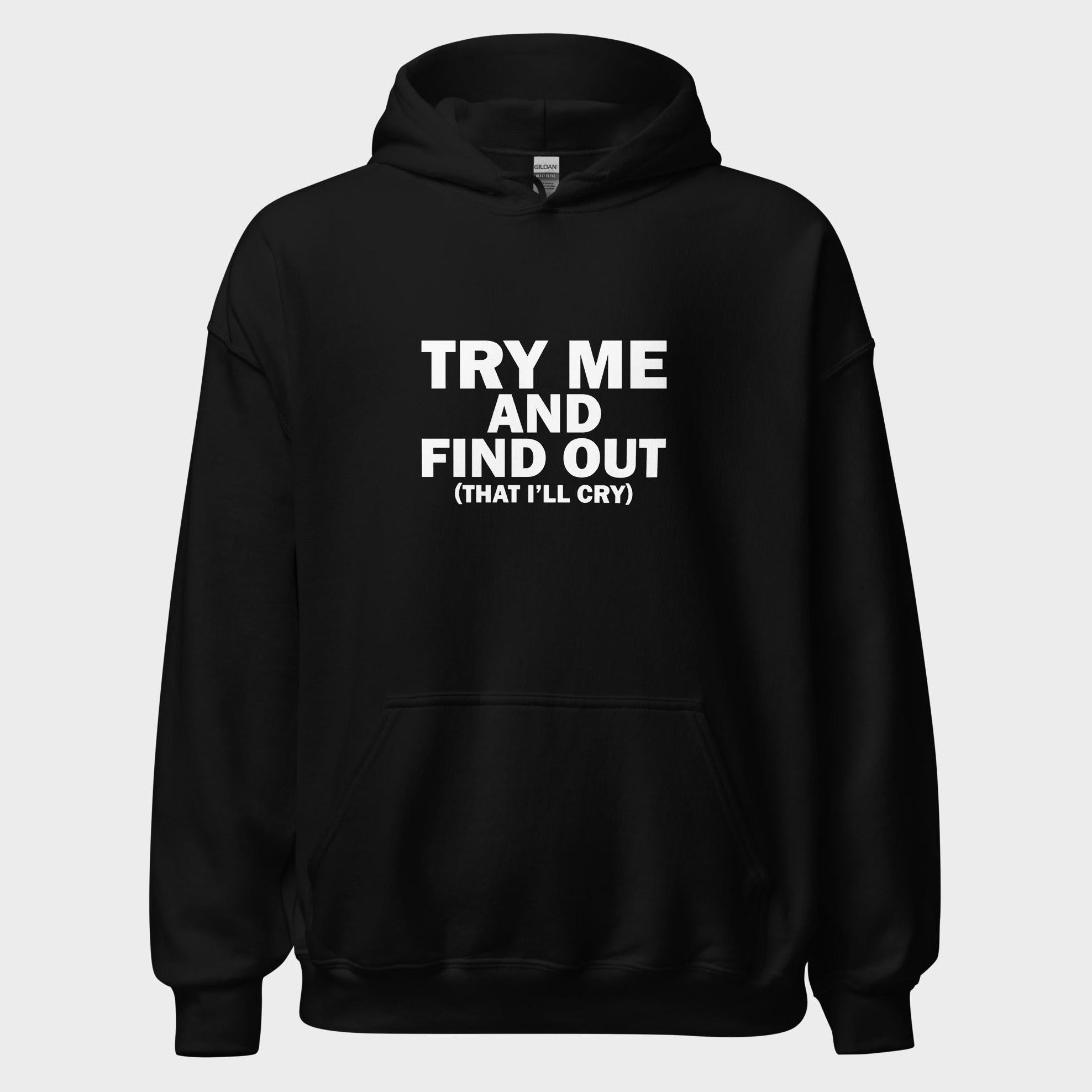 Try Me And Find Out... - Hoodie