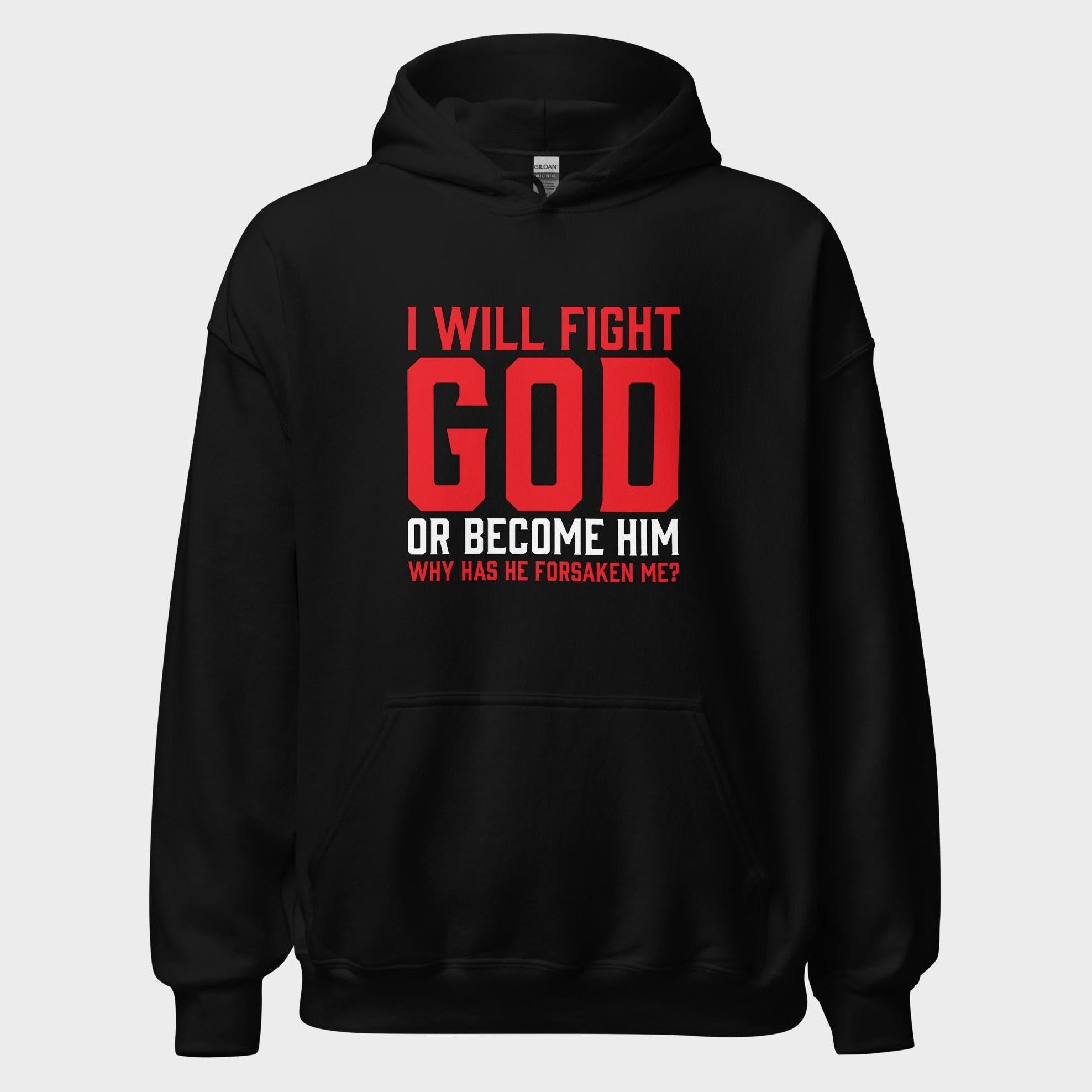 I Will Fight God... - Hoodie