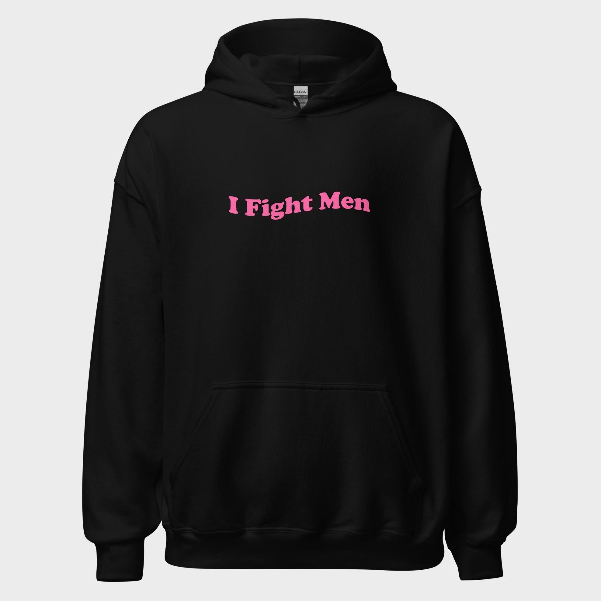 I Fight Men - Hoodie