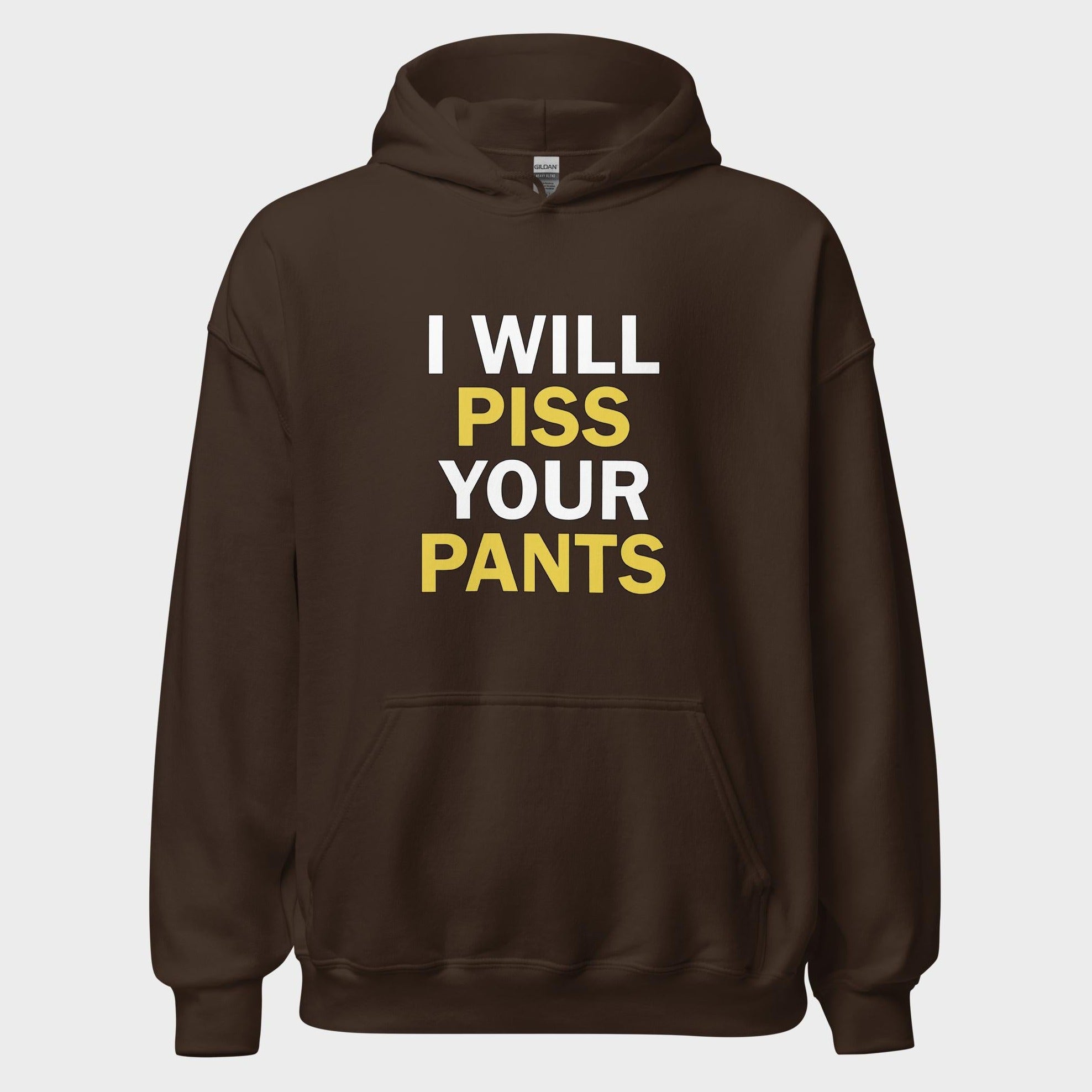 I Will Piss Your Pants - Hoodie