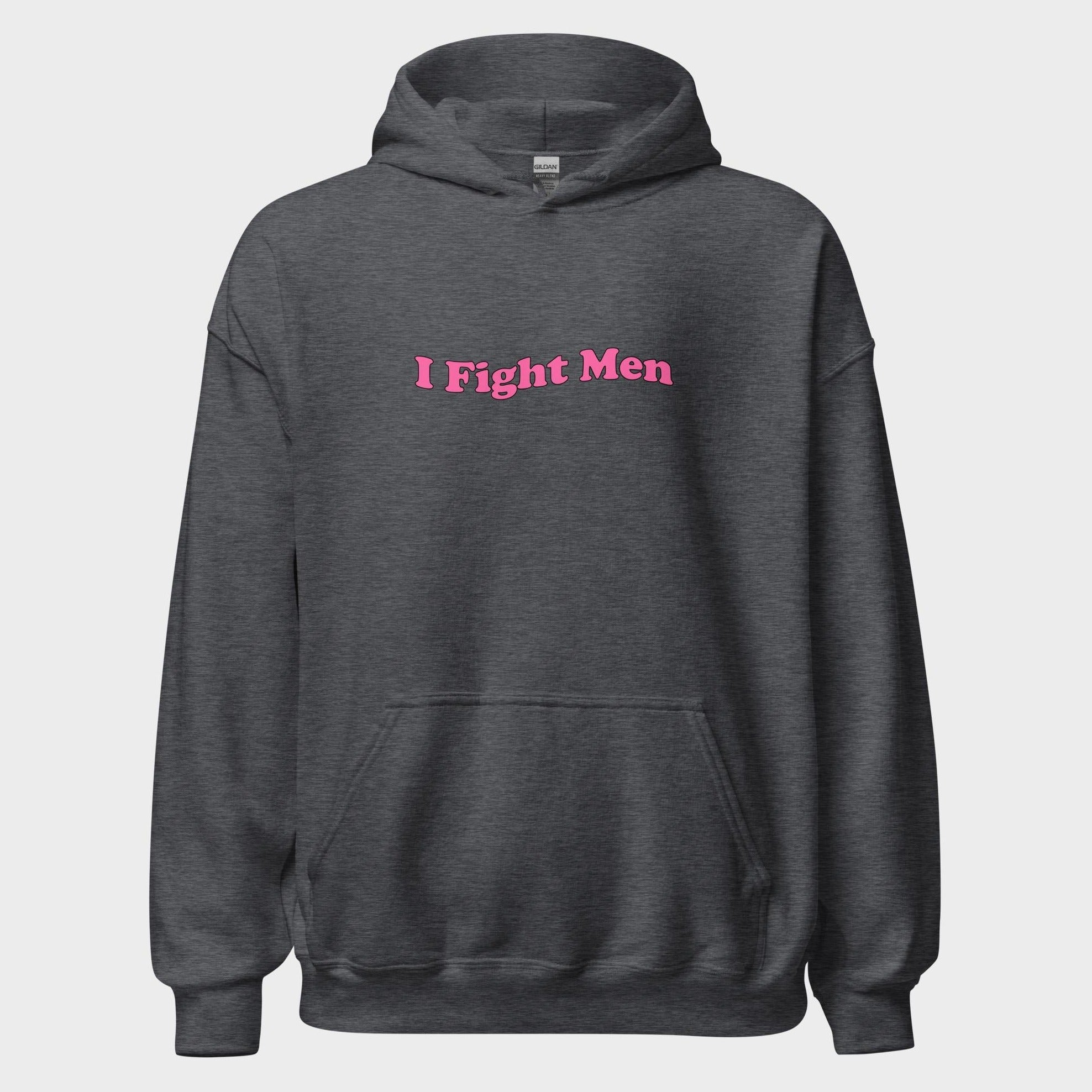 I Fight Men - Hoodie