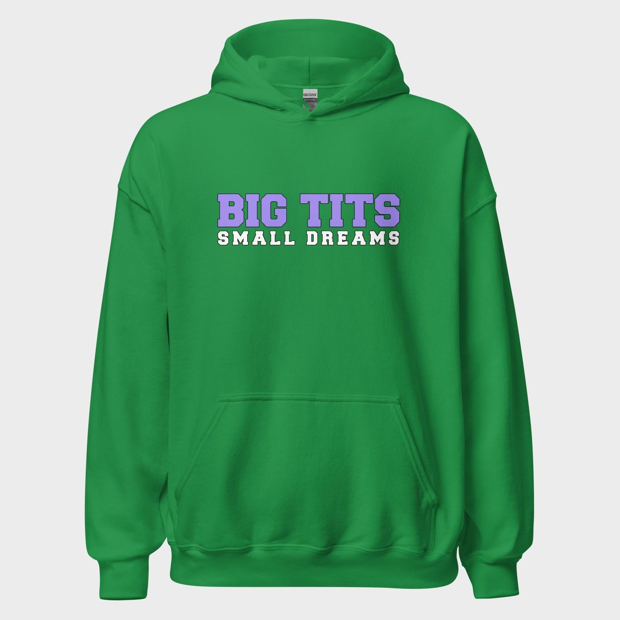 Big Tits. Small Dreams. - Hoodie