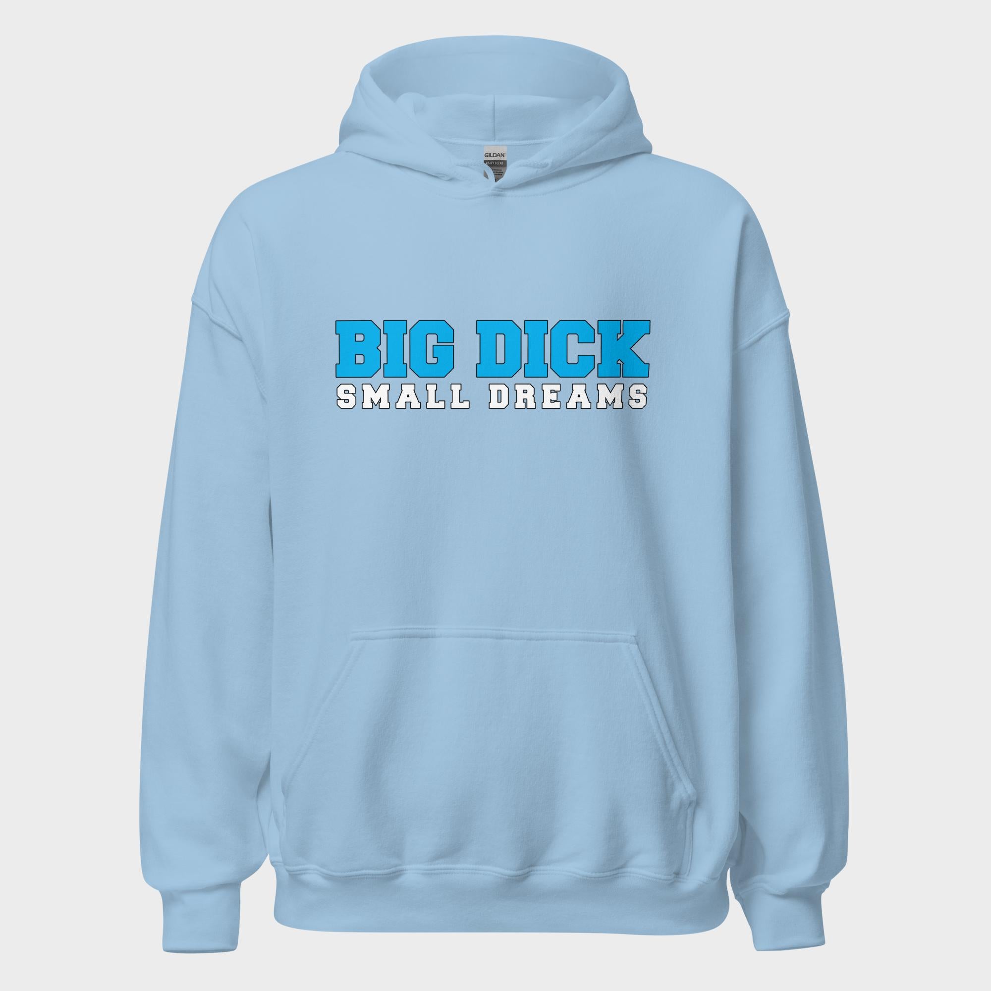 Big Dick. Small Dreams. - Hoodie