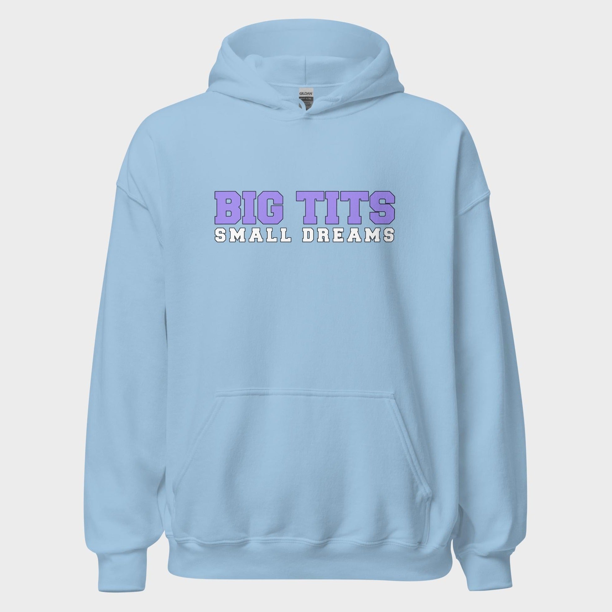 Big Tits. Small Dreams. - Hoodie