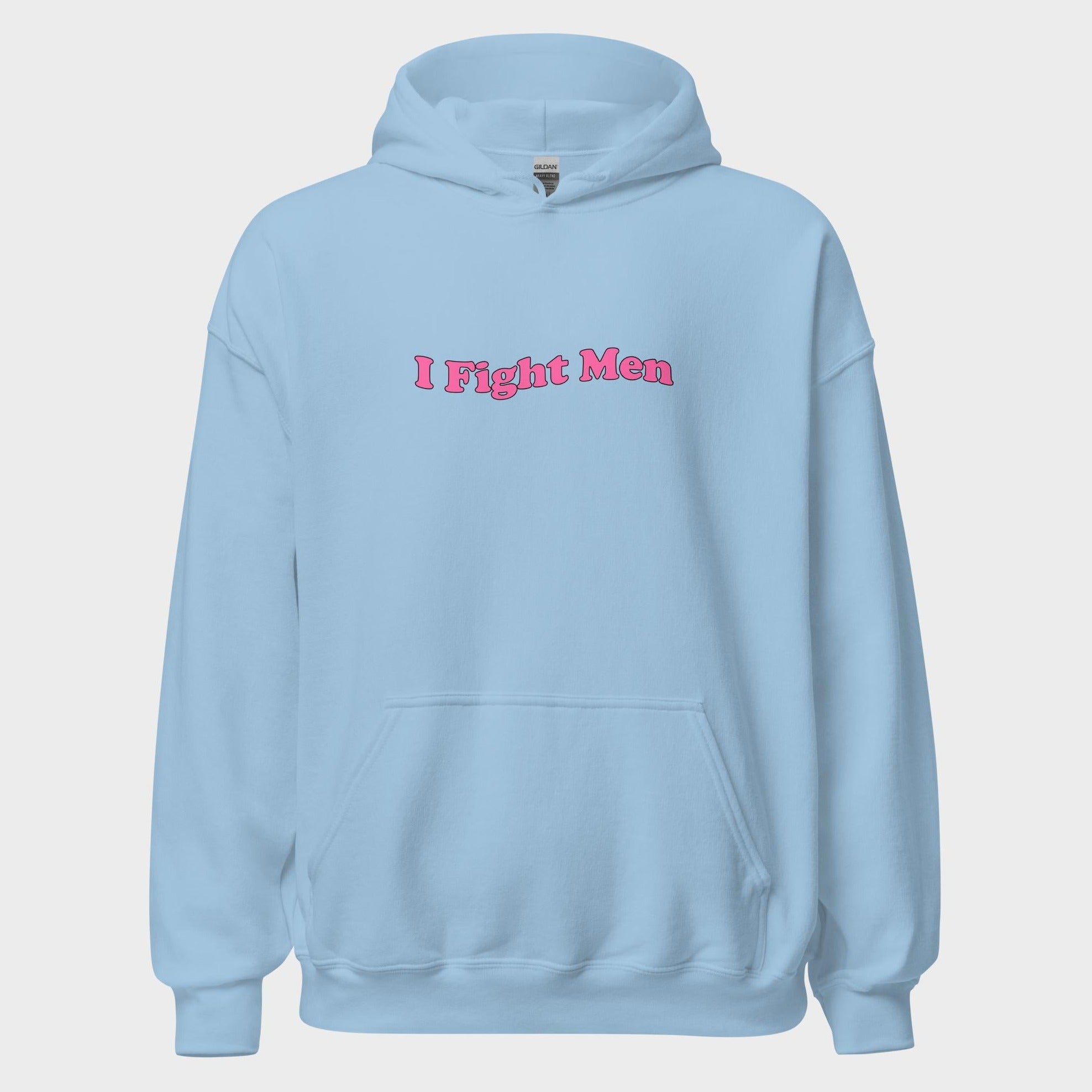 I Fight Men - Hoodie