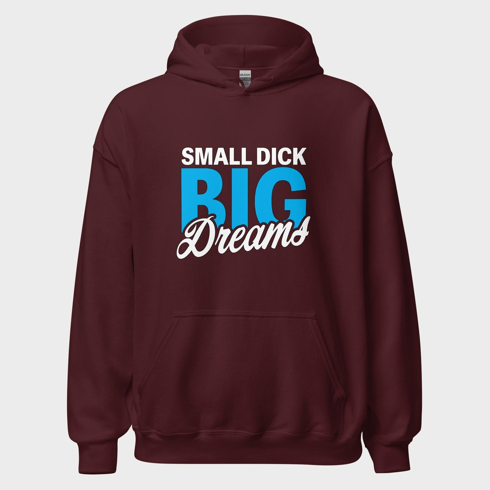 Small Dick. Big Dreams. - Hoodie