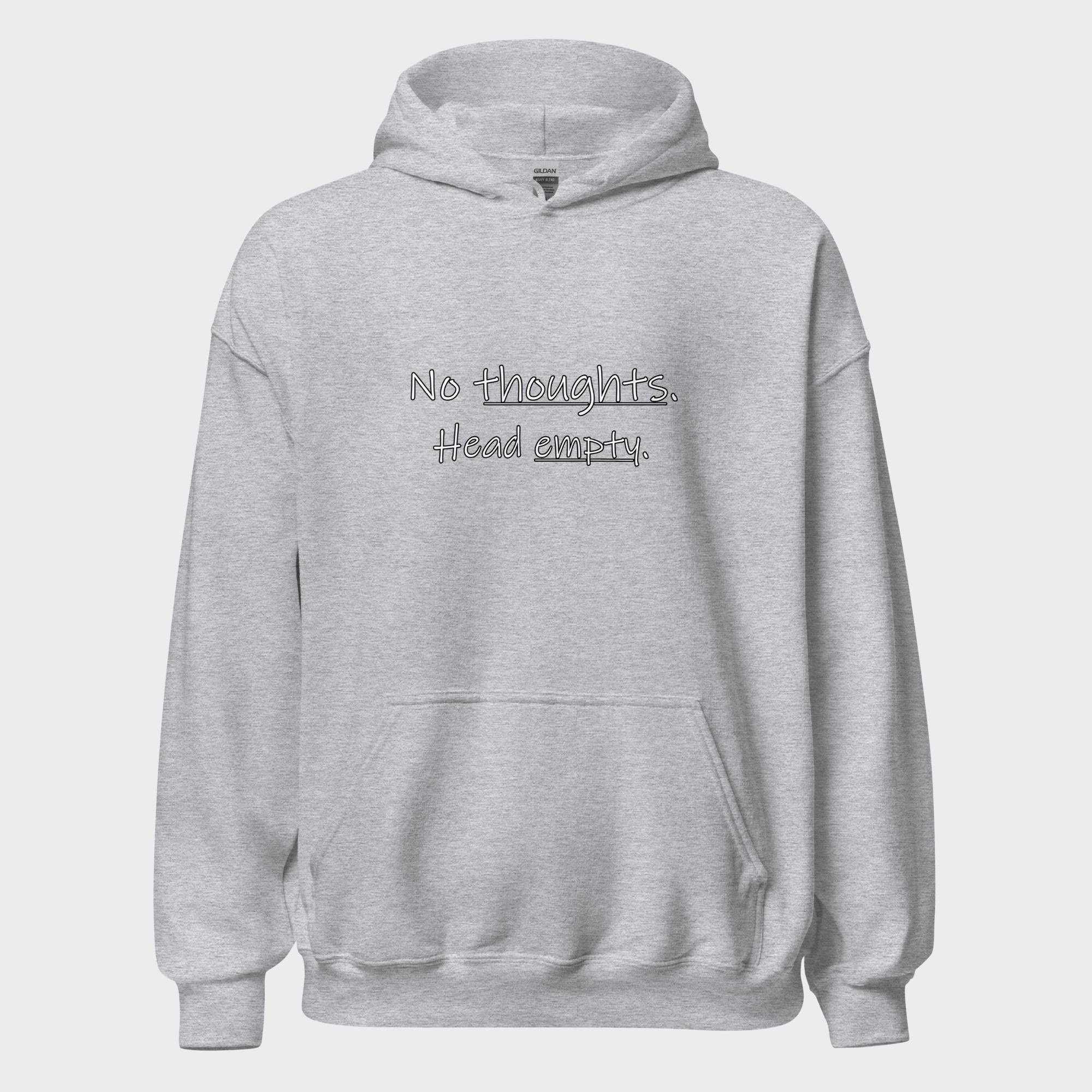 No Thoughts. Head Empty. - Hoodie