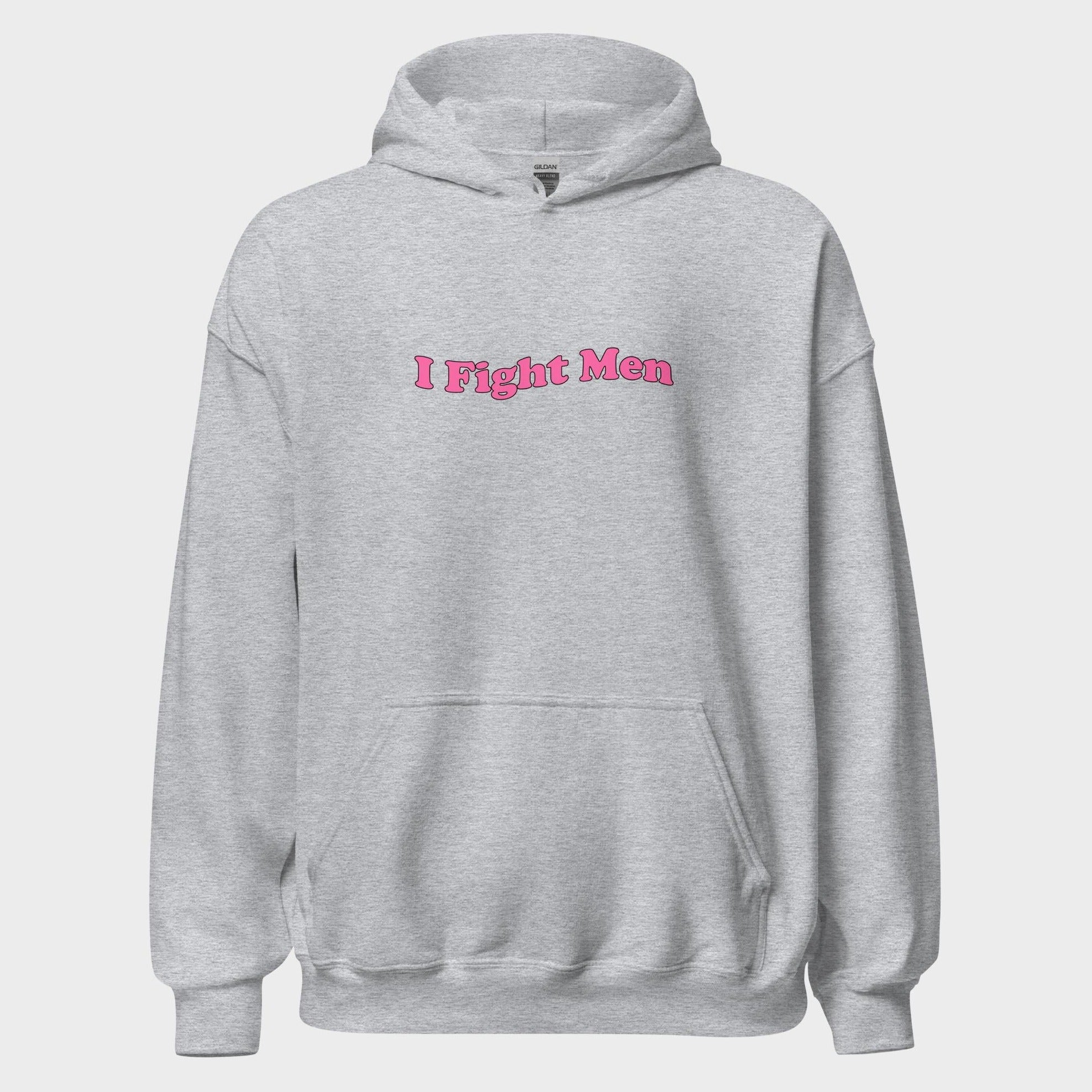 I Fight Men - Hoodie