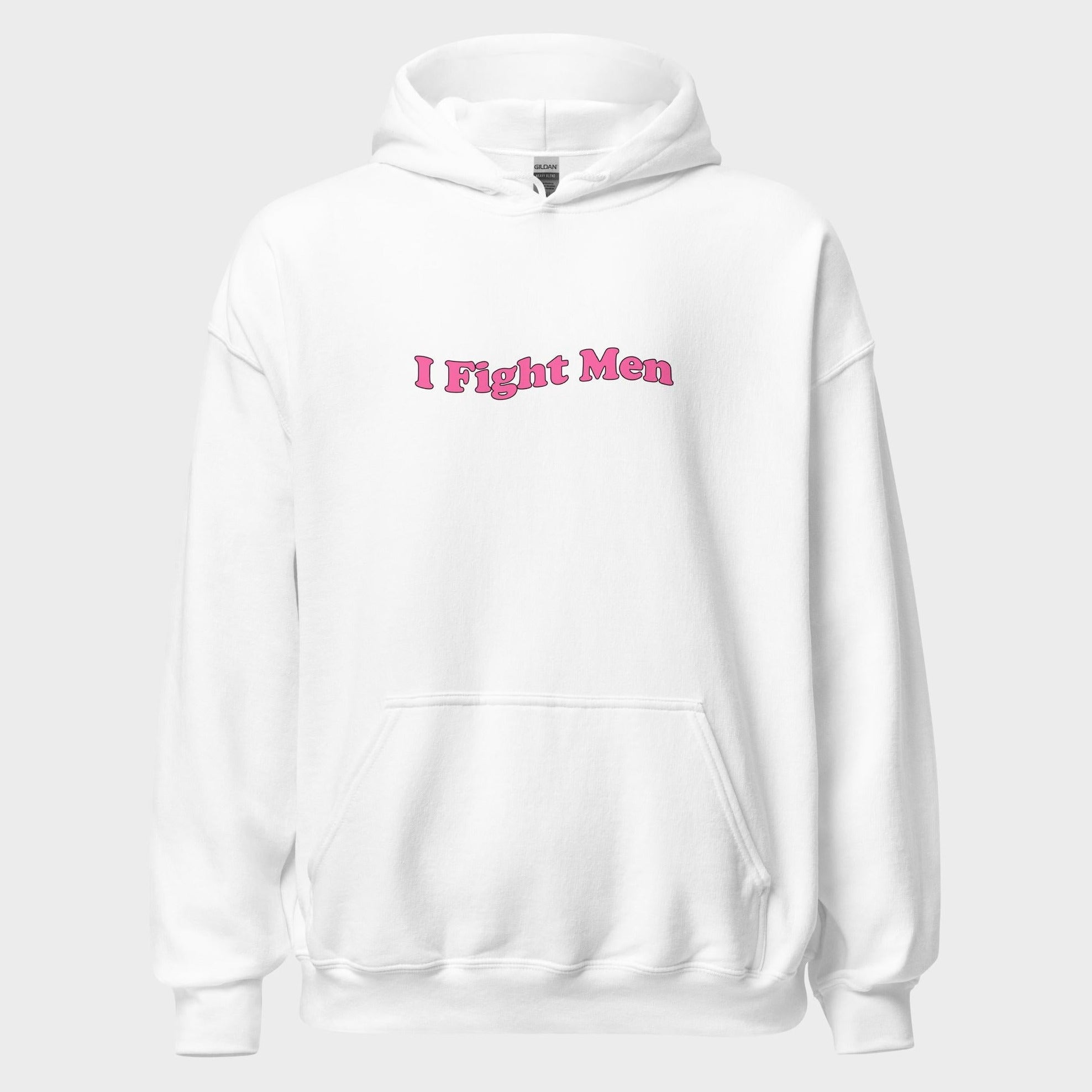 I Fight Men - Hoodie