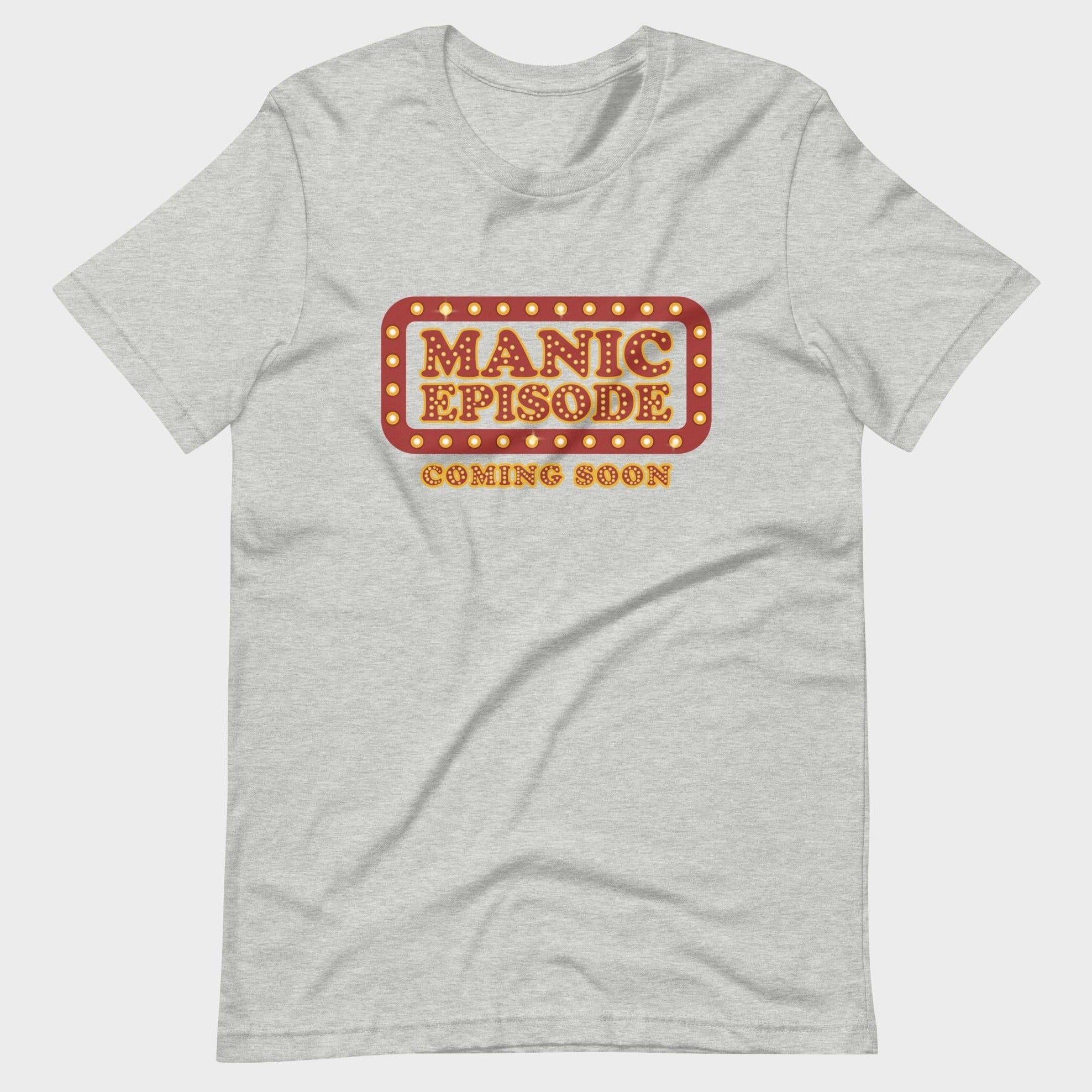 Manic Episode Coming Soon - T-Shirt