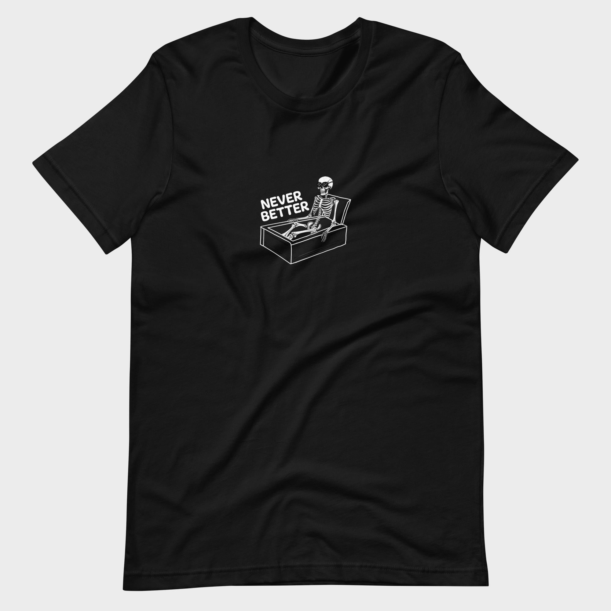 Never Better - T-Shirt