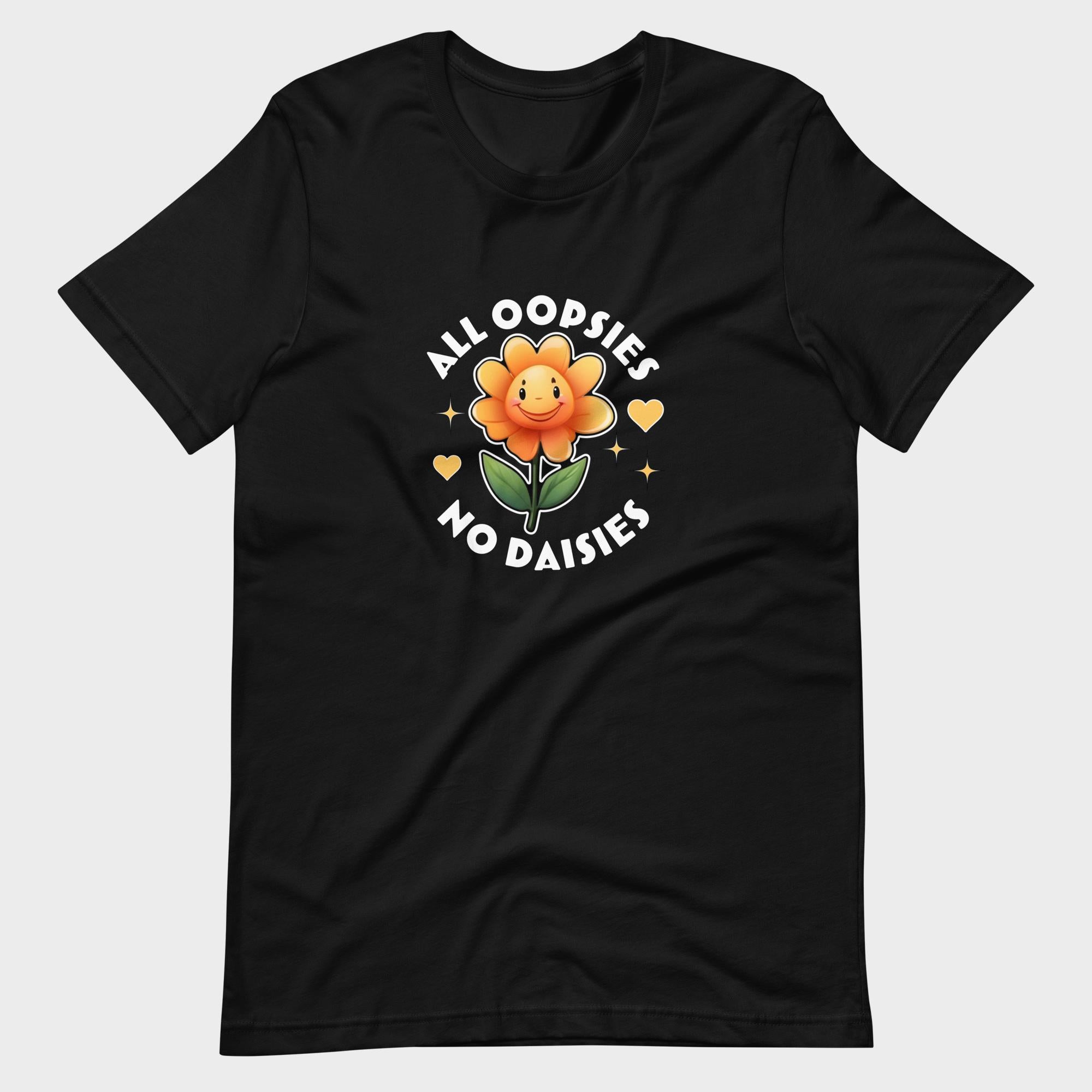 All Oopsies. No Daisies. - T-Shirt