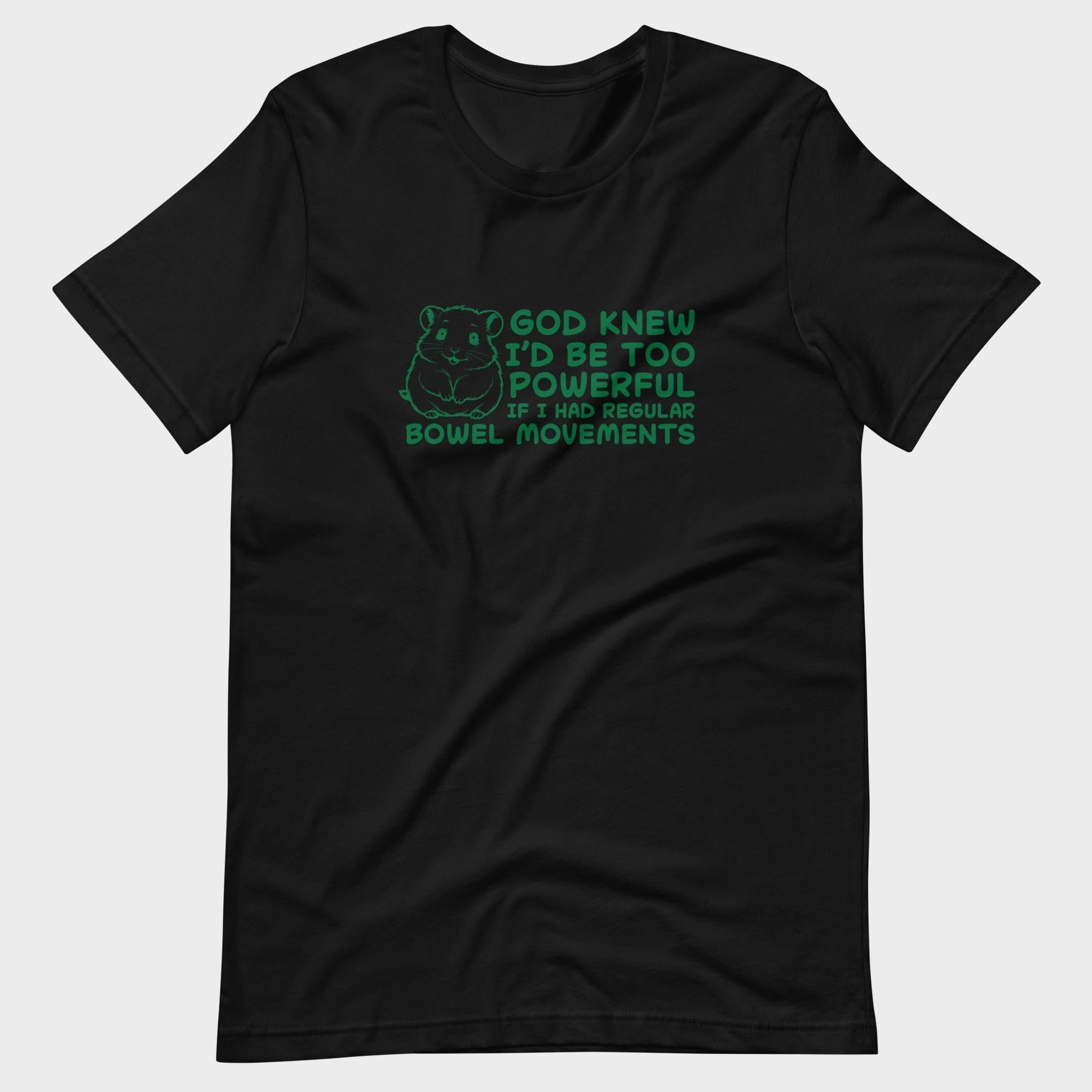 God Knew I'm Be Too Powerful - T-Shirt