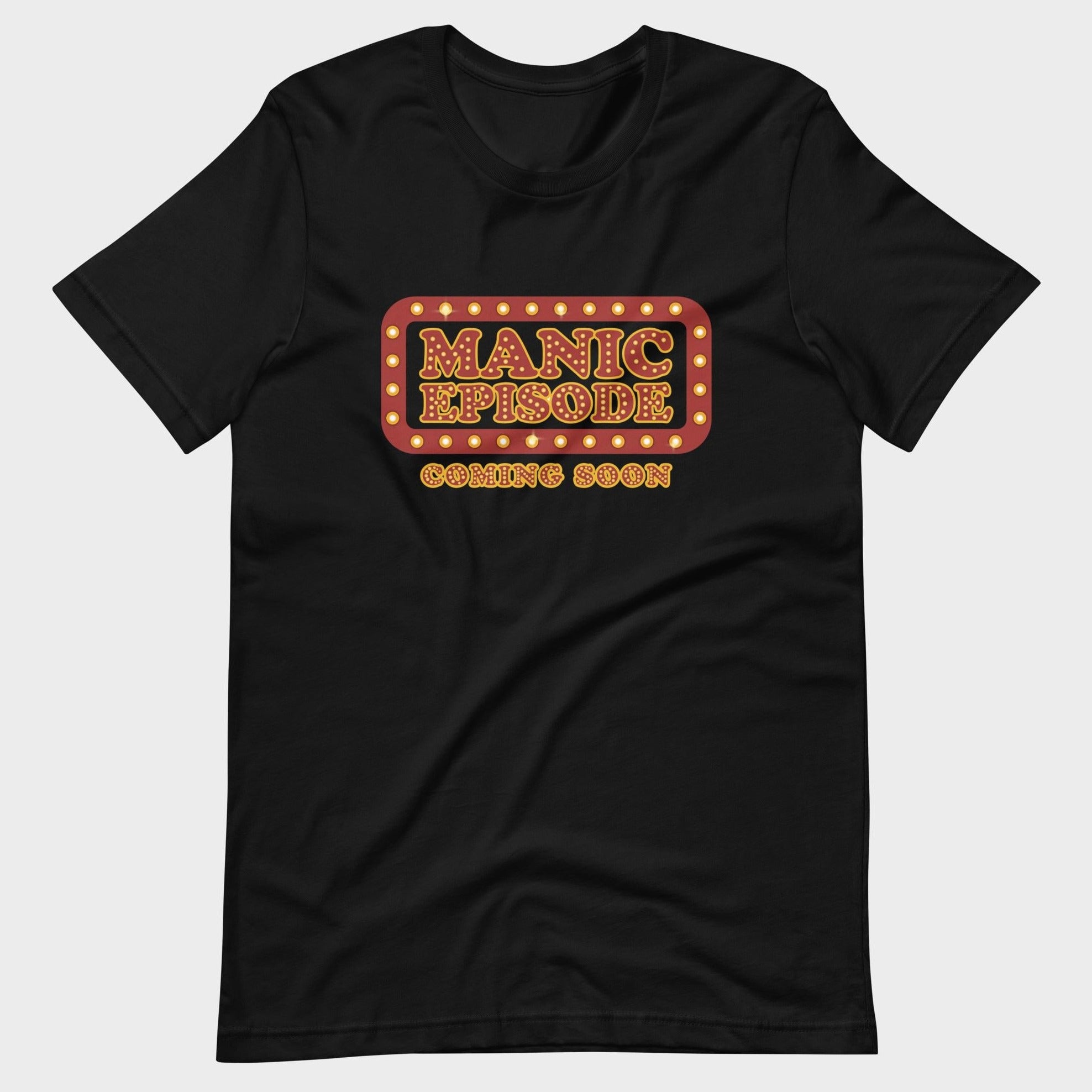 Manic Episode Coming Soon - T-Shirt