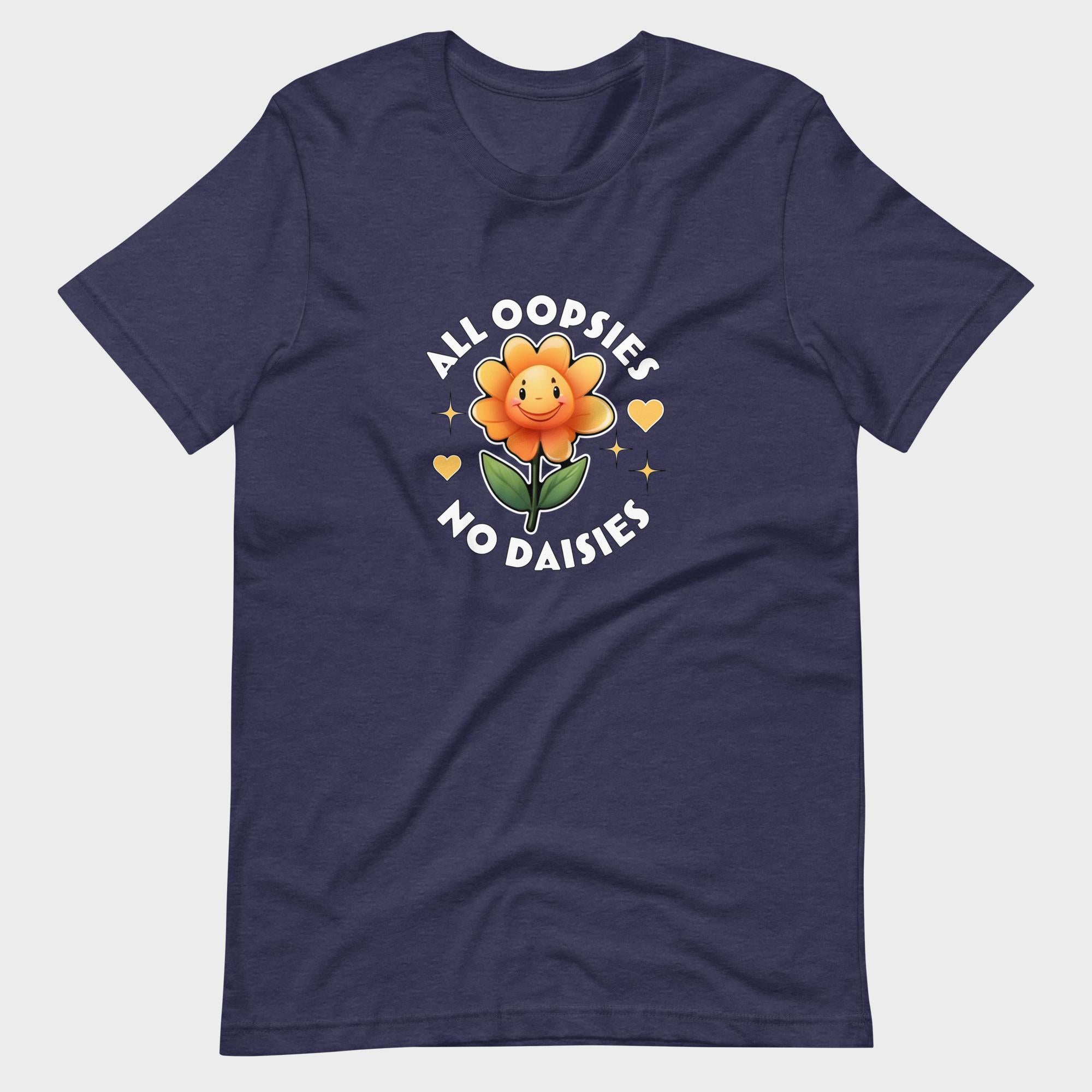 All Oopsies. No Daisies. - T-Shirt