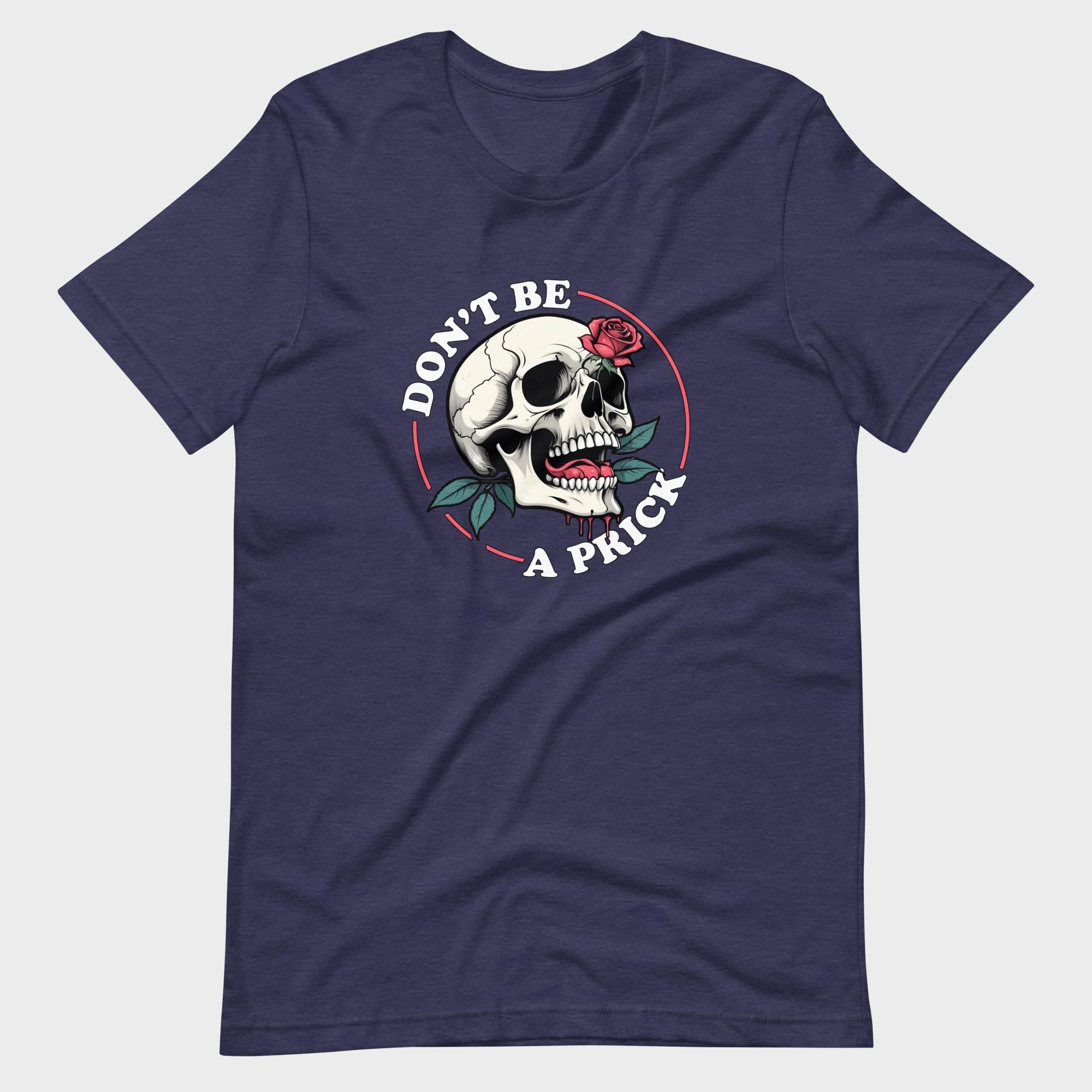 Don't Be A Prick - T-Shirt