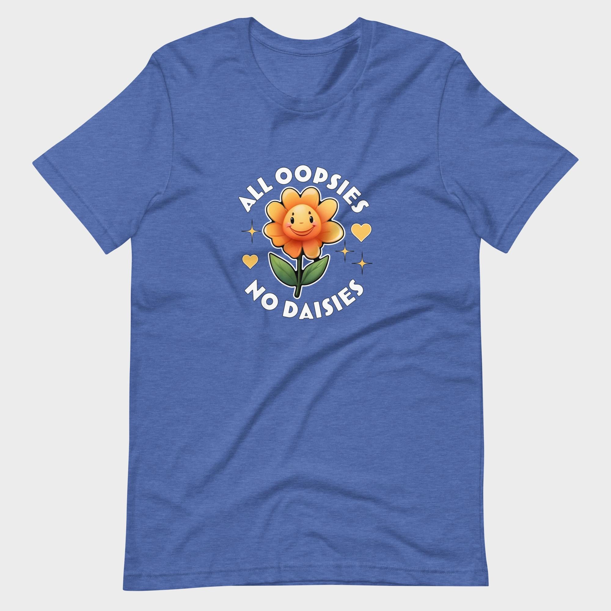 All Oopsies. No Daisies. - T-Shirt